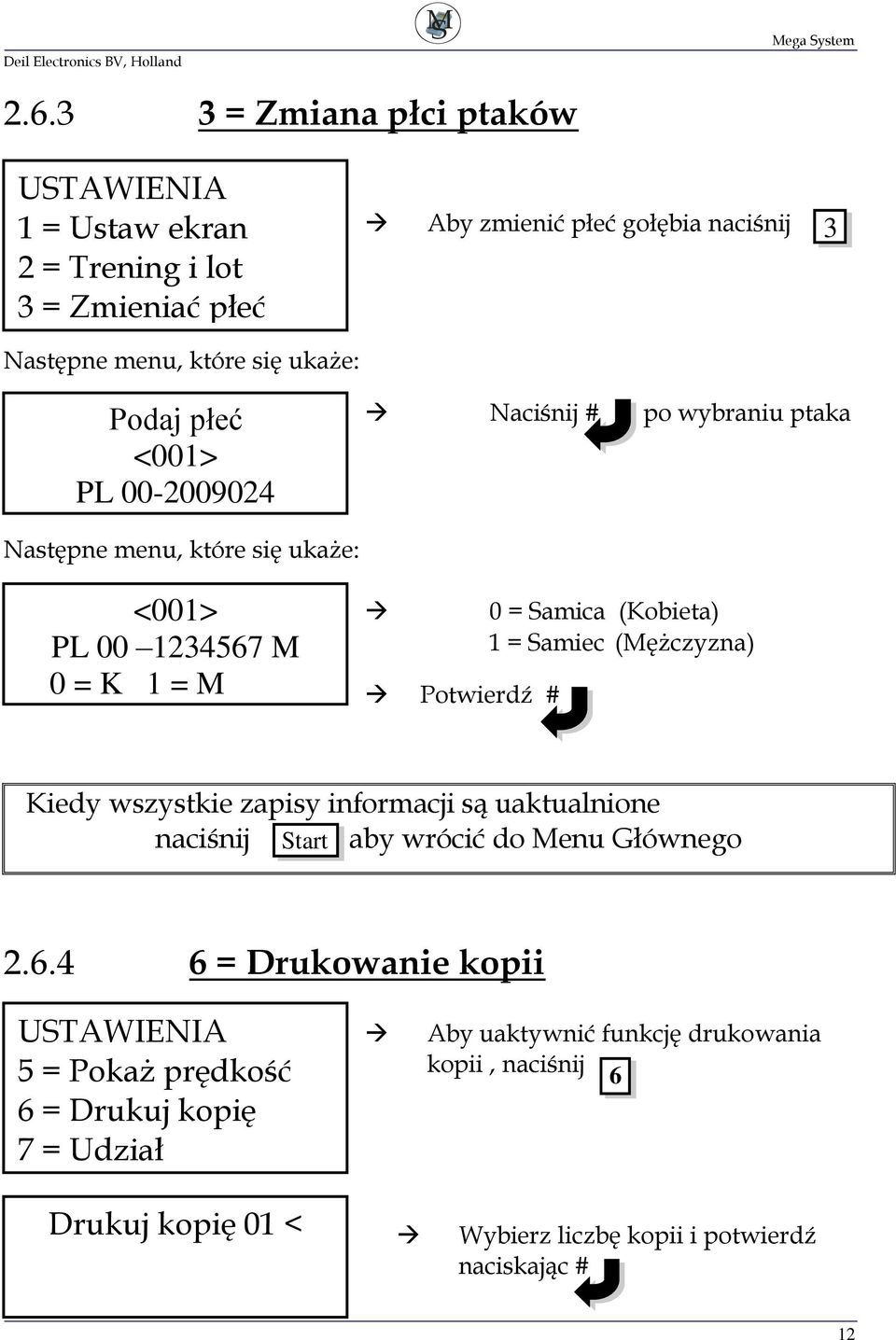 1 = Samiec (Mężczyzna) Kiedy wszystkie zapisy informacji są uaktualnione naciśnij aby wrócić do Menu Głównego Start 2.6.