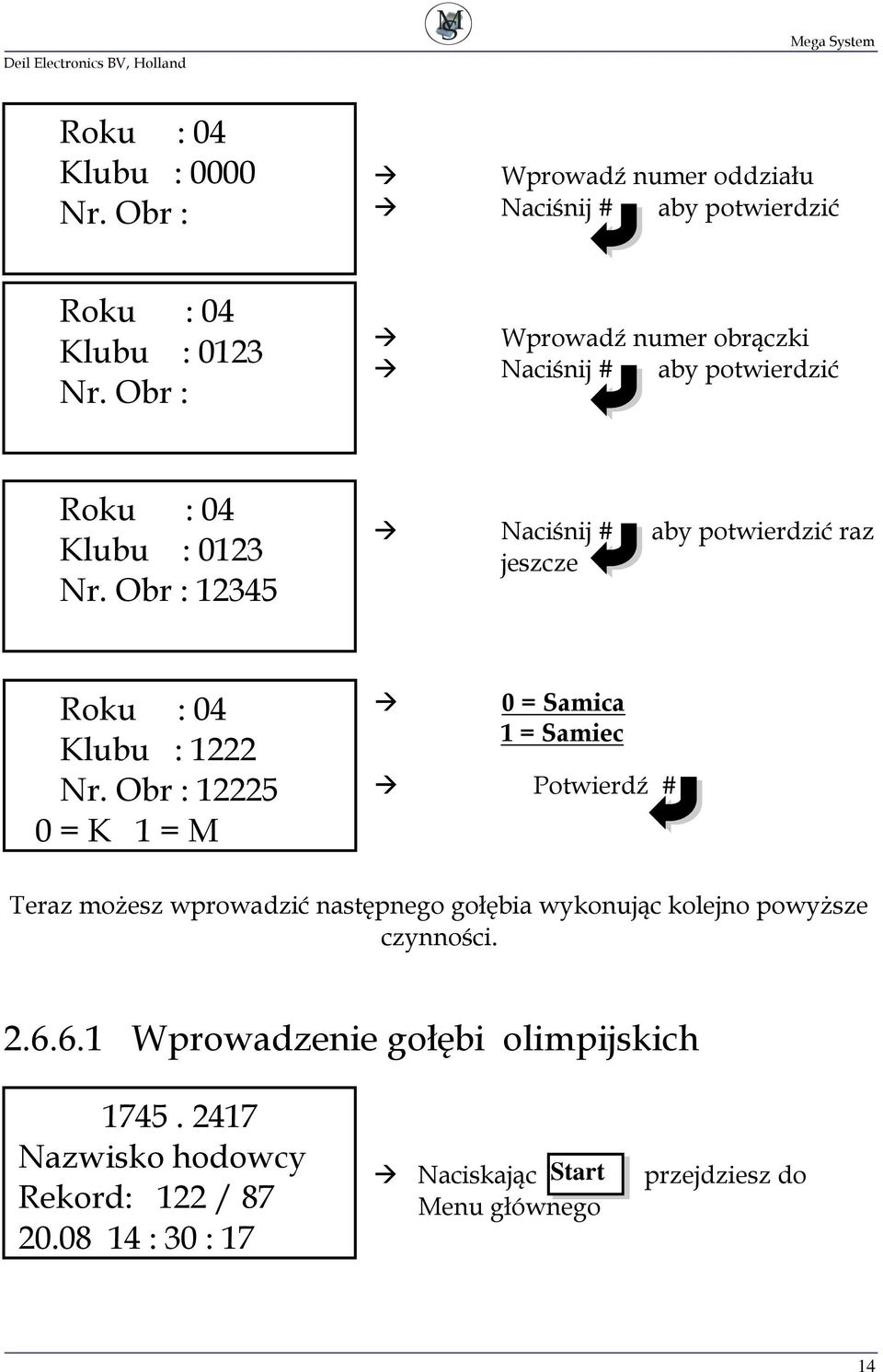 Obr : 12345 Naciśnij # aby potwierdzić raz jeszcze Roku : 04 Klubu : 1222 Nr.