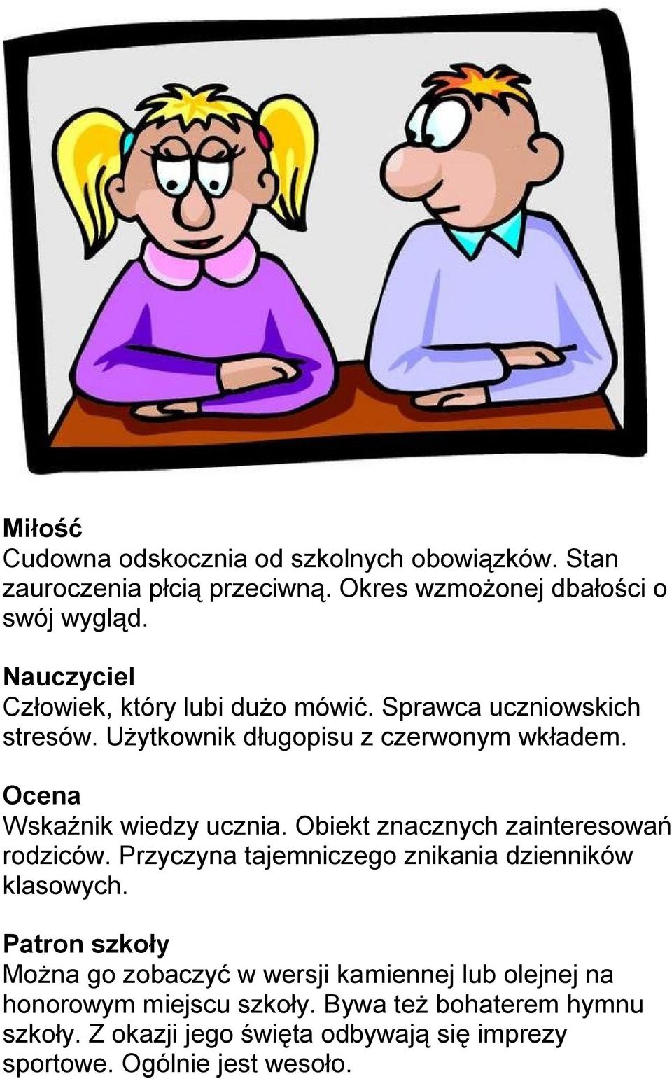 Ocena Wskaźnik wiedzy ucznia. Obiekt znacznych zainteresowań rodziców. Przyczyna tajemniczego znikania dzienników klasowych.