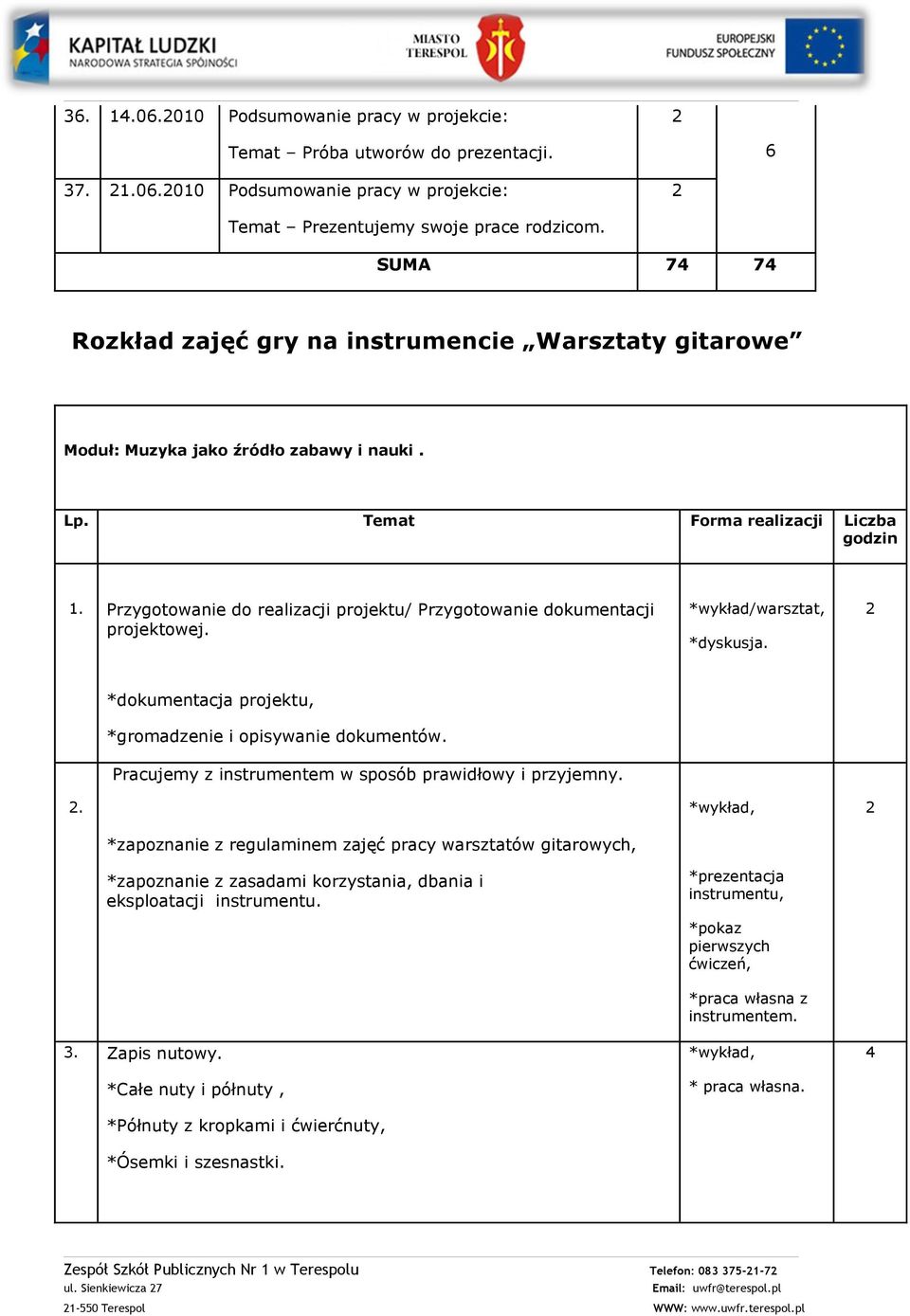 Prygotowanie do realiacji projektu/ Prygotowanie dokumentacji projektowej. *wykład/warstat, *dyskusja.. *dokumentacja projektu, *gromadenie i opisywanie dokumentów.