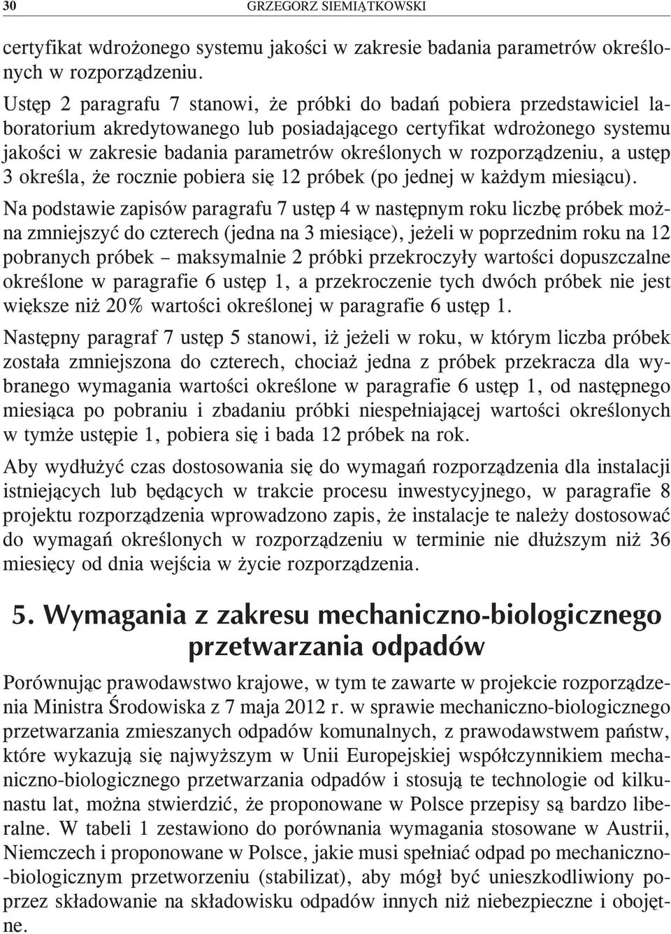 rozporządzeniu, a ustęp 3 określa, że rocznie pobiera się 12 próbek (po jednej w każdym miesiącu).