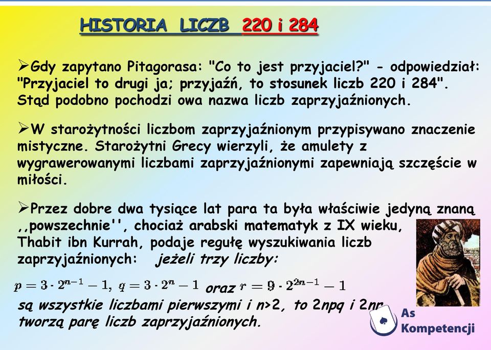 Starożytni Grecy wierzyli, że amulety z wygrawerowanymi liczbami zaprzyjaźnionymi zapewniają szczęście w miłości.