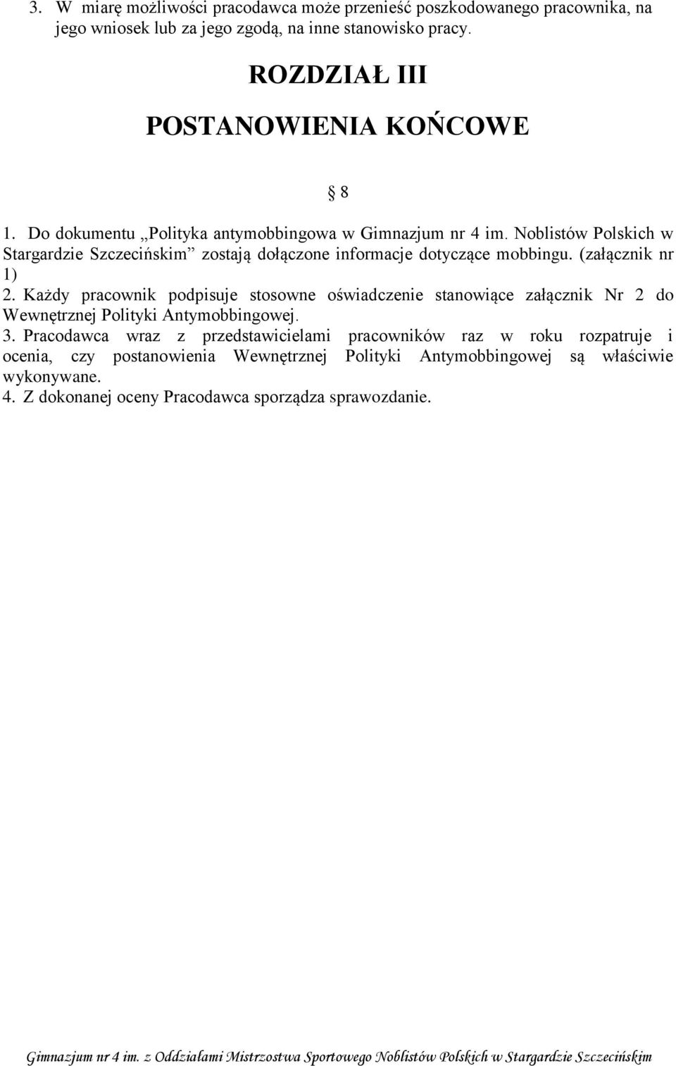 Noblistów Polskich w Stargardzie Szczecińskim zostają dołączone informacje dotyczące mobbingu. (załącznik nr 1) 2.
