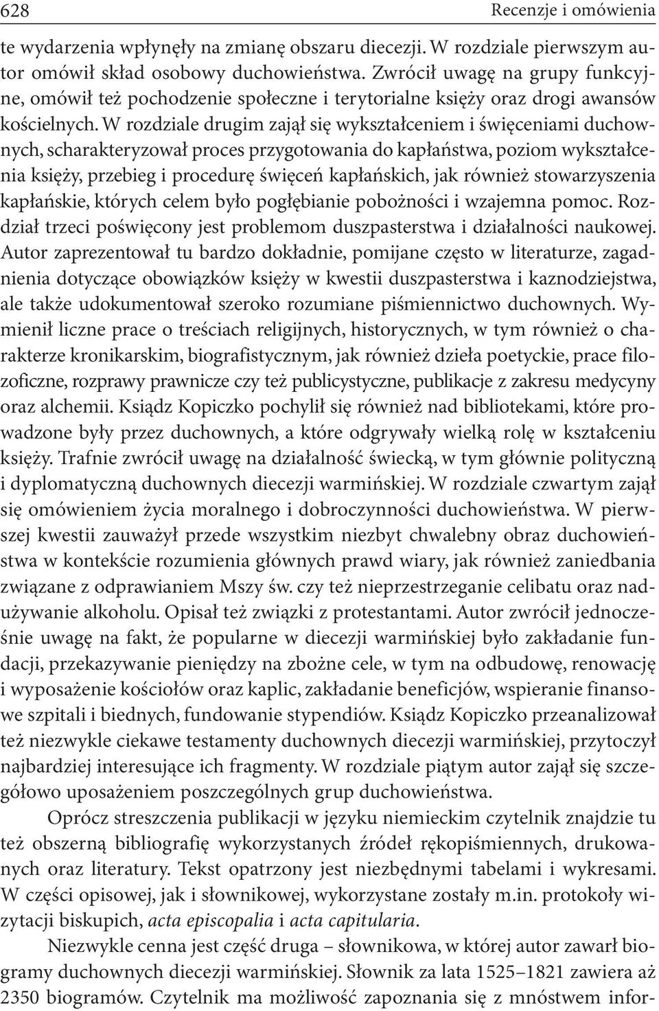 W rozdziale drugim zajął się wykształceniem i święceniami duchownych, scharakteryzował proces przygotowania do kapłaństwa, poziom wykształcenia księży, przebieg i procedurę święceń kapłańskich, jak