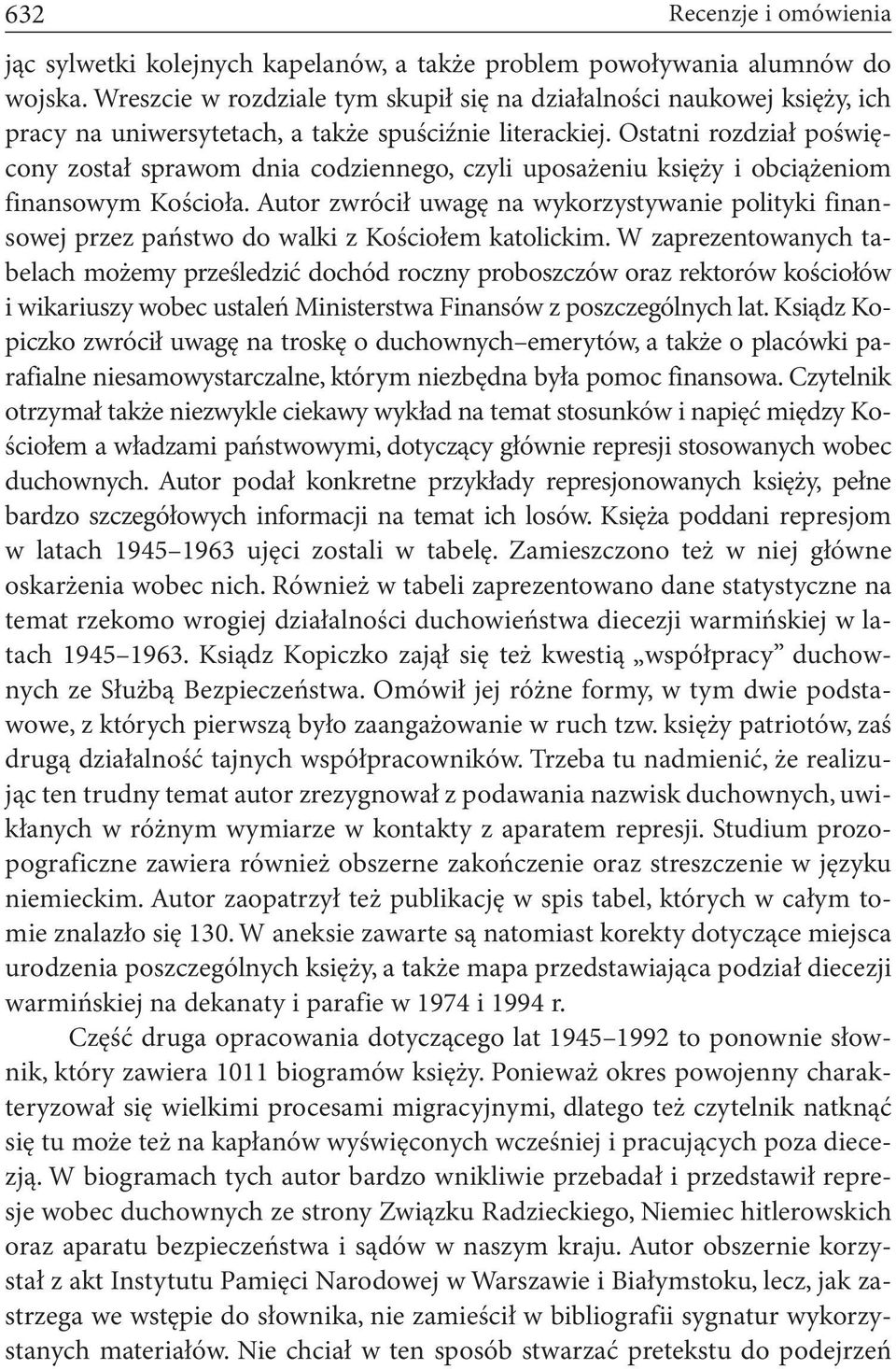 Ostatni rozdział poświęcony został sprawom dnia codziennego, czyli uposażeniu księży i obciążeniom finansowym Kościoła.