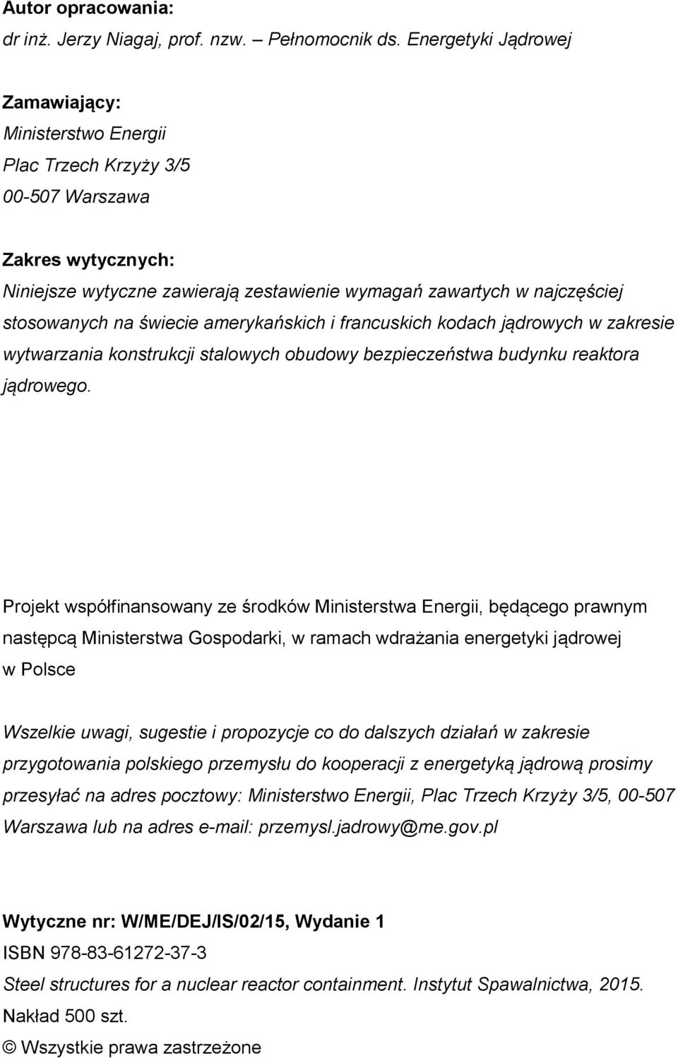 świecie amerykańskich i francuskich kodach jądrowych w zakresie wytwarzania konstrukcji stalowych obudowy bezpieczeństwa budynku reaktora jądrowego.