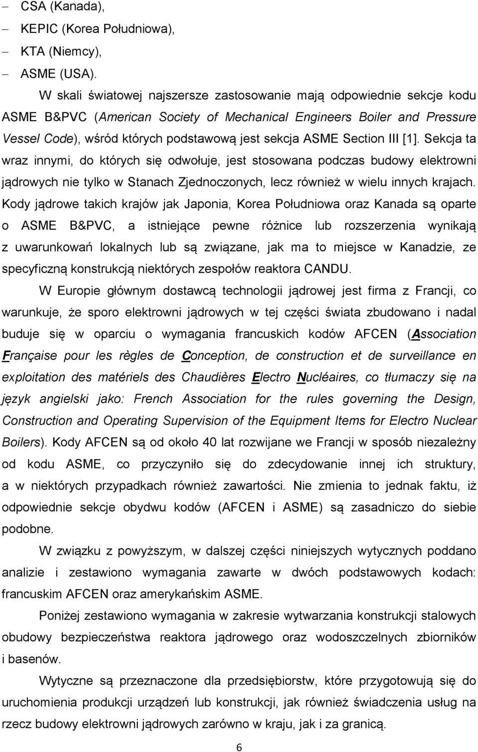 Section III [1]. Sekcja ta wraz innymi, do których się odwołuje, jest stosowana podczas budowy elektrowni jądrowych nie tylko w Stanach Zjednoczonych, lecz również w wielu innych krajach.