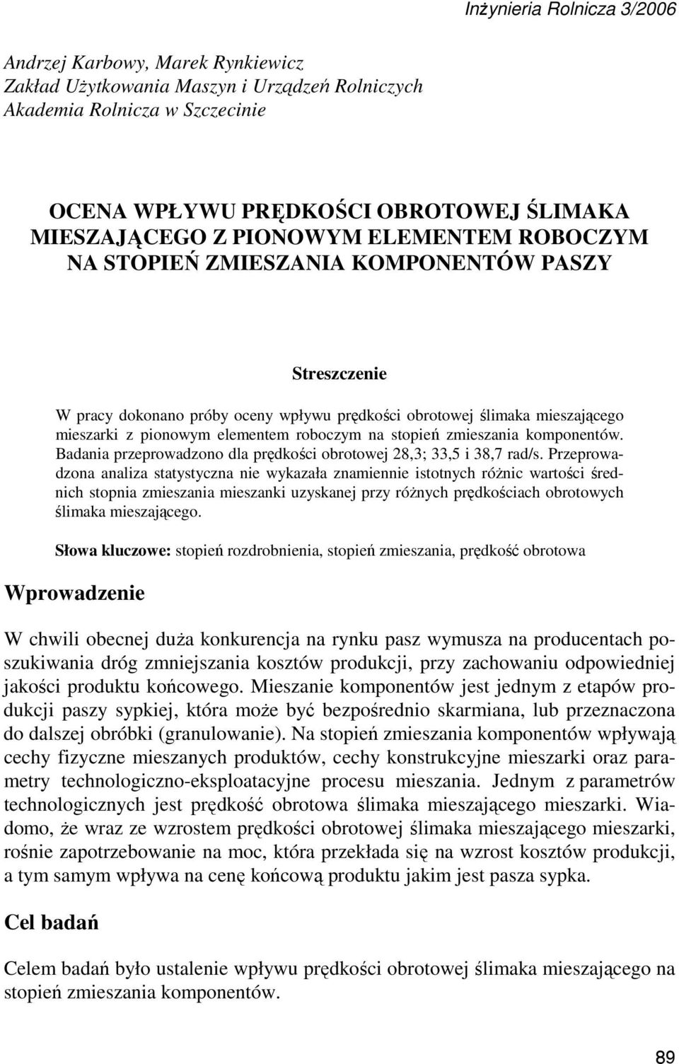 na stopień zmieszania komponentów. Badania przeprowadzono dla prędkości obrotowej 28,3; 33,5 i 38,7 rad/s.