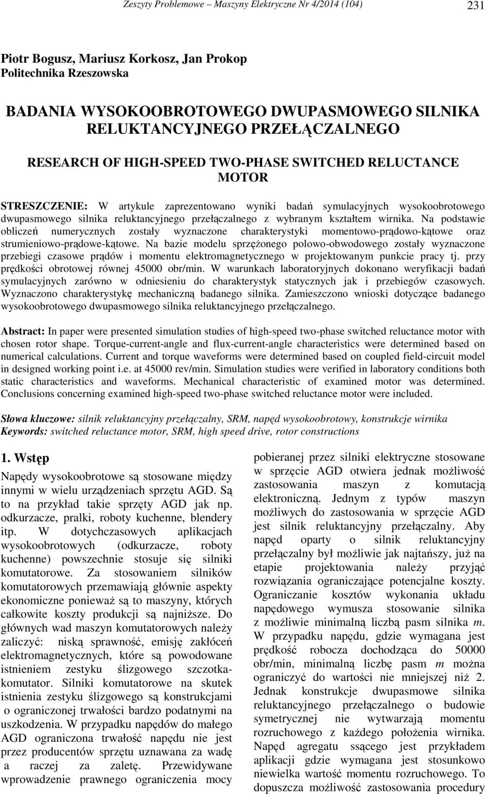 przełączalnego z wybranym kształtem wirnika. Na podstawie obliczeń numerycznych zostały wyznaczone charakterystyki momentowo-prądowo-kątowe oraz strumieniowo-prądowe-kątowe.