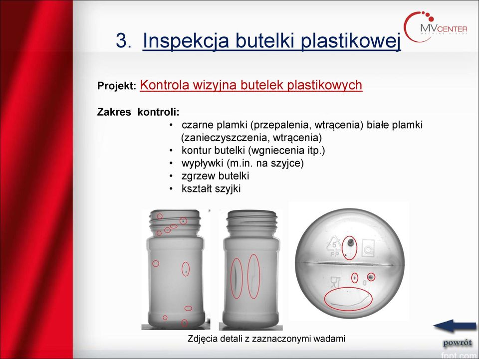 plamki (zanieczyszczenia, wtrącenia) kontur butelki (wgniecenia itp.