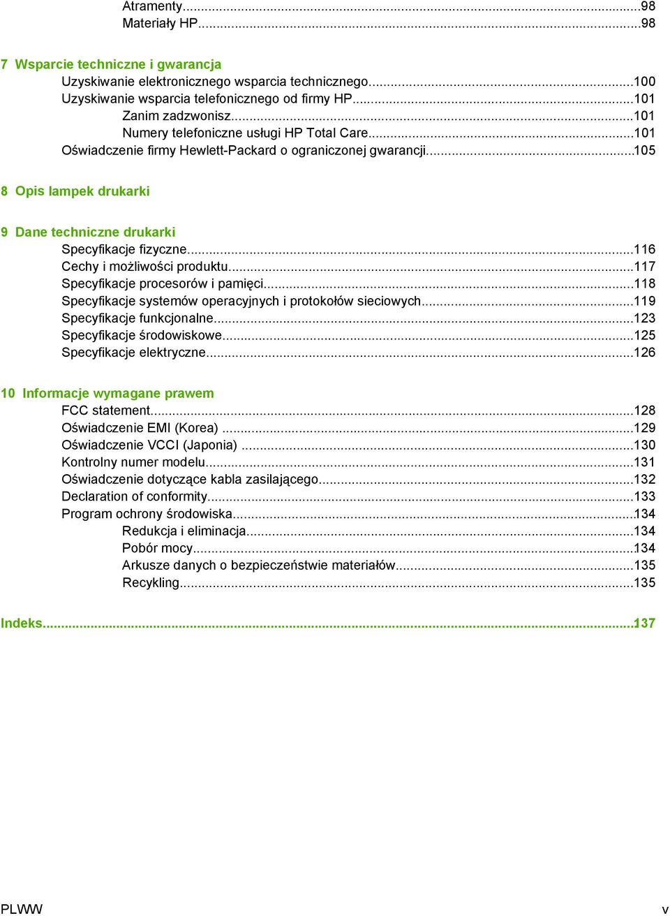 ..116 Cechy i możliwości produktu...117 Specyfikacje procesorów i pamięci...118 Specyfikacje systemów operacyjnych i protokołów sieciowych...119 Specyfikacje funkcjonalne.