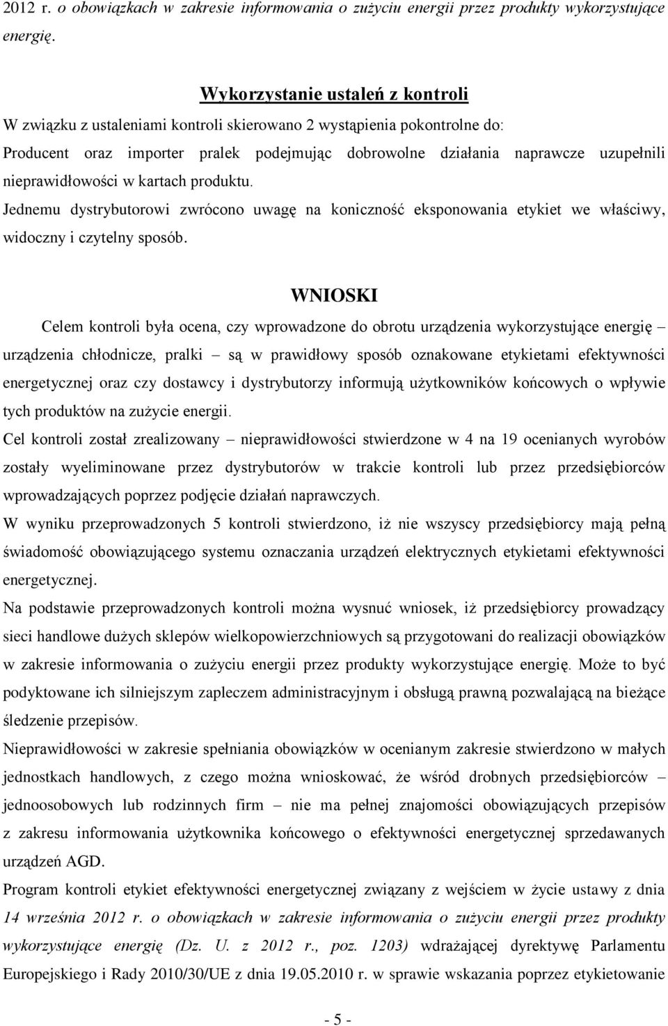 nieprawidłowości w kartach produktu. Jednemu dystrybutorowi zwrócono uwagę na koniczność eksponowania etykiet we właściwy, widoczny i czytelny sposób.