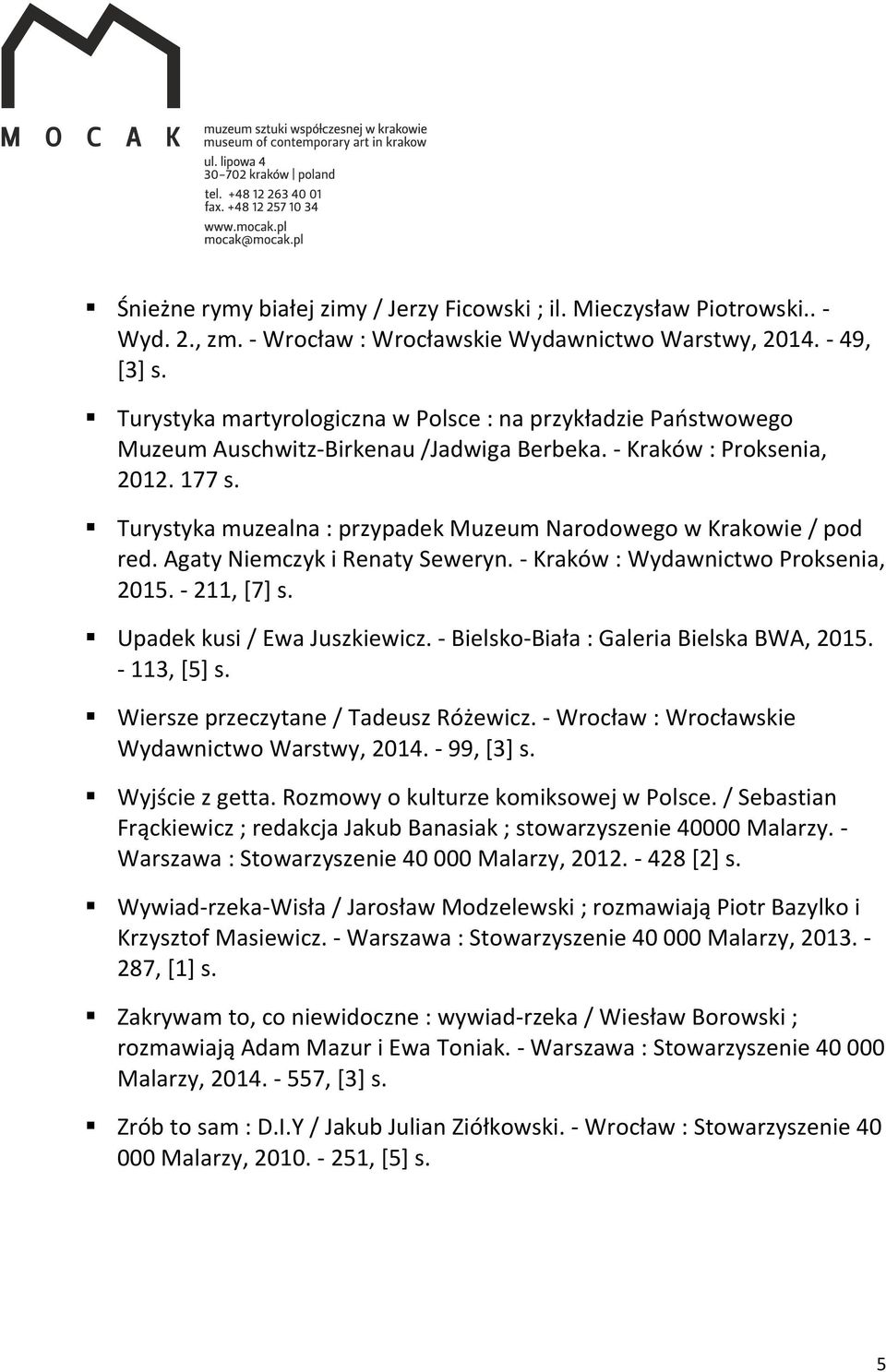 Turystyka muzealna : przypadek Muzeum Narodowego w Krakowie / pod red. Agaty Niemczyk i Renaty Seweryn. - Kraków : Wydawnictwo Proksenia, 2015. - 211, [7] s. Upadek kusi / Ewa Juszkiewicz.