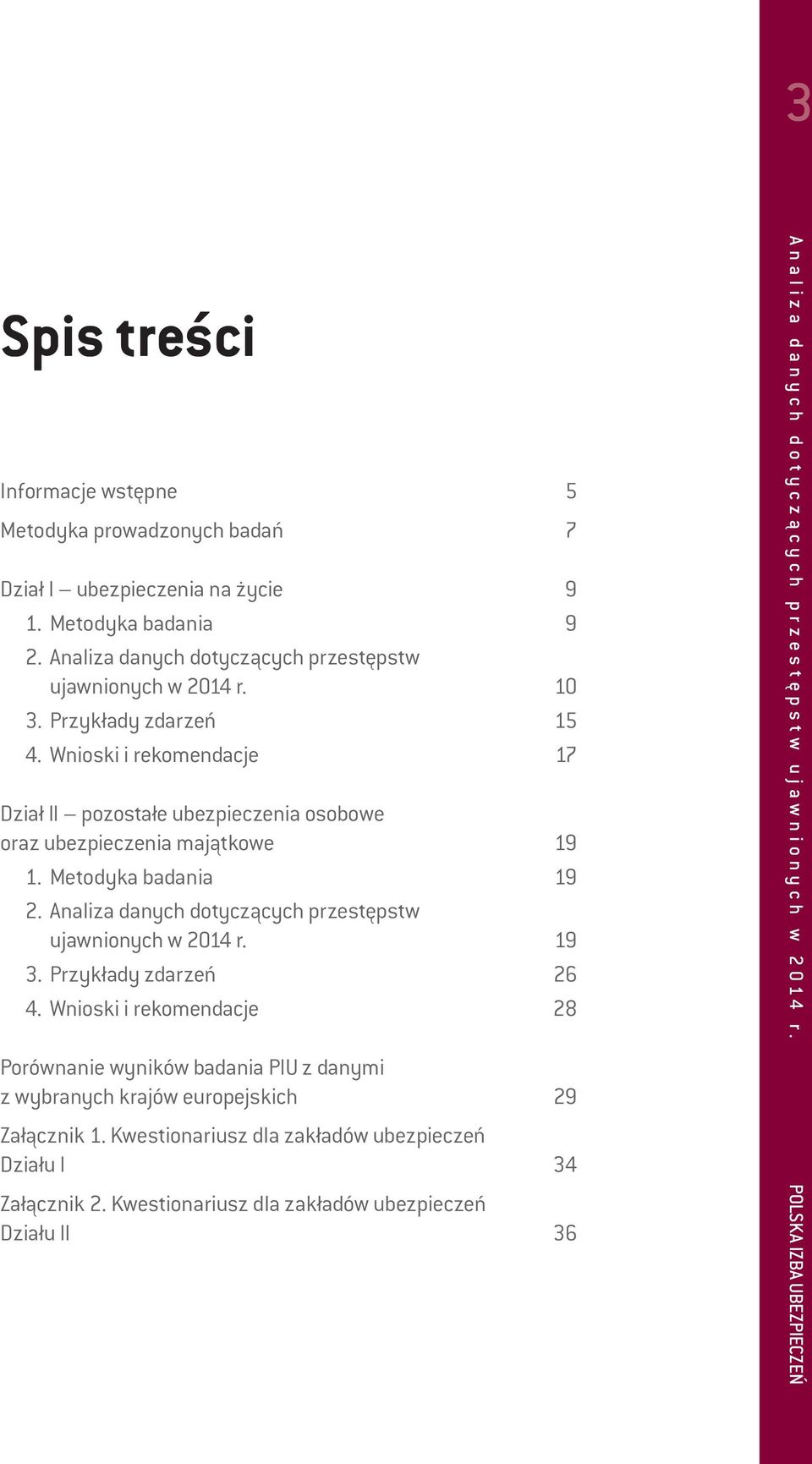 Analiza danych dotyczących przestępstw ujawnionych w 2014 r. 19 3. Przykłady zdarzeń 26 4.