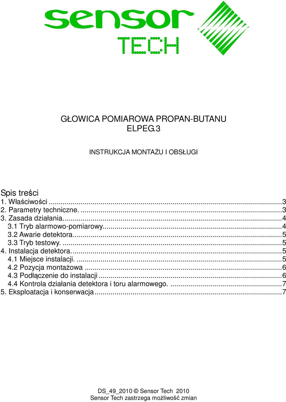 Instalacja detektora...5 4.1 Miejsce instalacji....5 4.2 Pozycja montażowa...6 4.