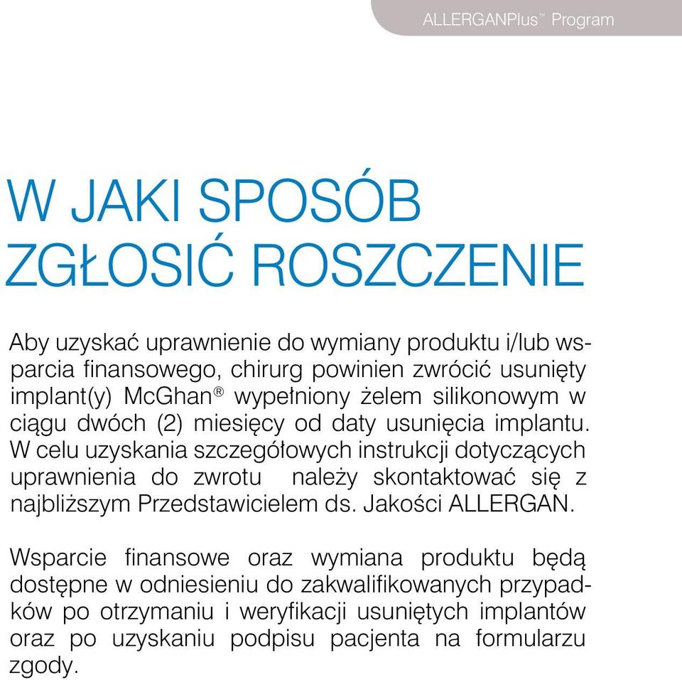 W celu uzyskania szczegółowych instrukcji dotyczących uprawnienia do zwrotu należy skontaktować się z najbliższym Przedstawicielem ds. Jakości ALLERGAN.