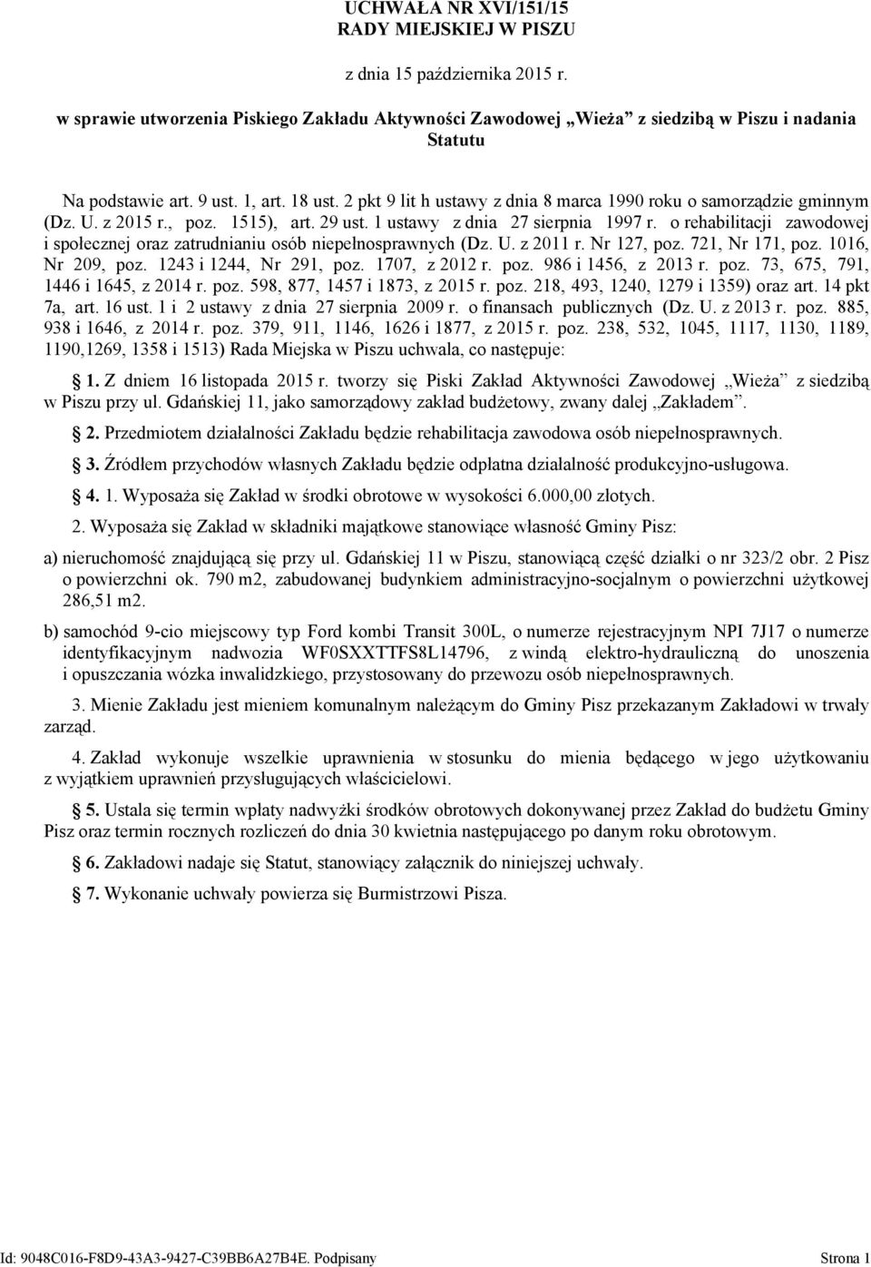 o rehabilitacji zawodowej i społecznej oraz zatrudnianiu osób niepełnosprawnych (Dz. U. z 2011 r. Nr 127, poz. 721, Nr 171, poz. 1016, Nr 209, poz. 1243 i 1244, Nr 291, poz. 1707, z 2012 r. poz. 986 i 1456, z 2013 r.