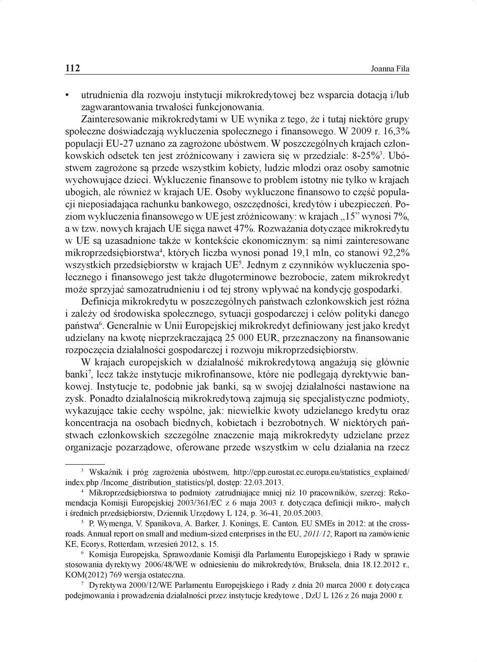 W poszczególnych krajach członkowskich odsetek ten jest zróżnicowany i zawiera się w przedziale: 8-25% 3.