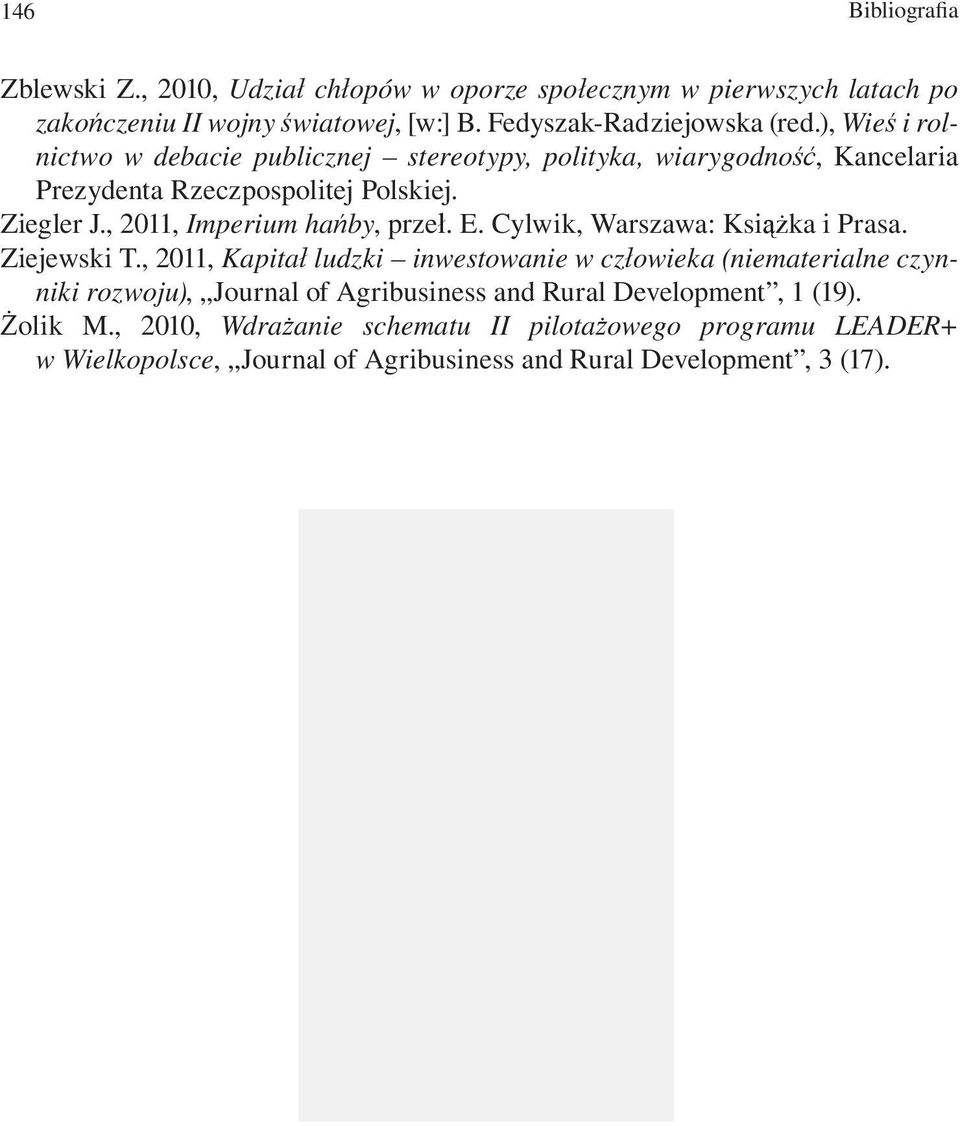 , 2011, Imperium hańby, przeł. E. Cylwik, Warszawa: Książka i Prasa. Ziejewski T.