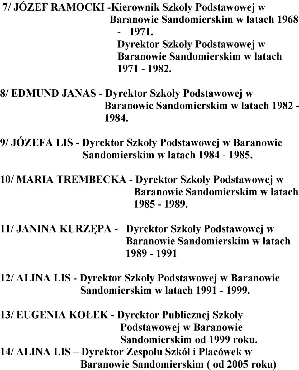 10/ MARIA TREMBECKA - Dyrektor Szkoły Podstawowej w Baranowie Sandomierskim w latach 1985-1989.