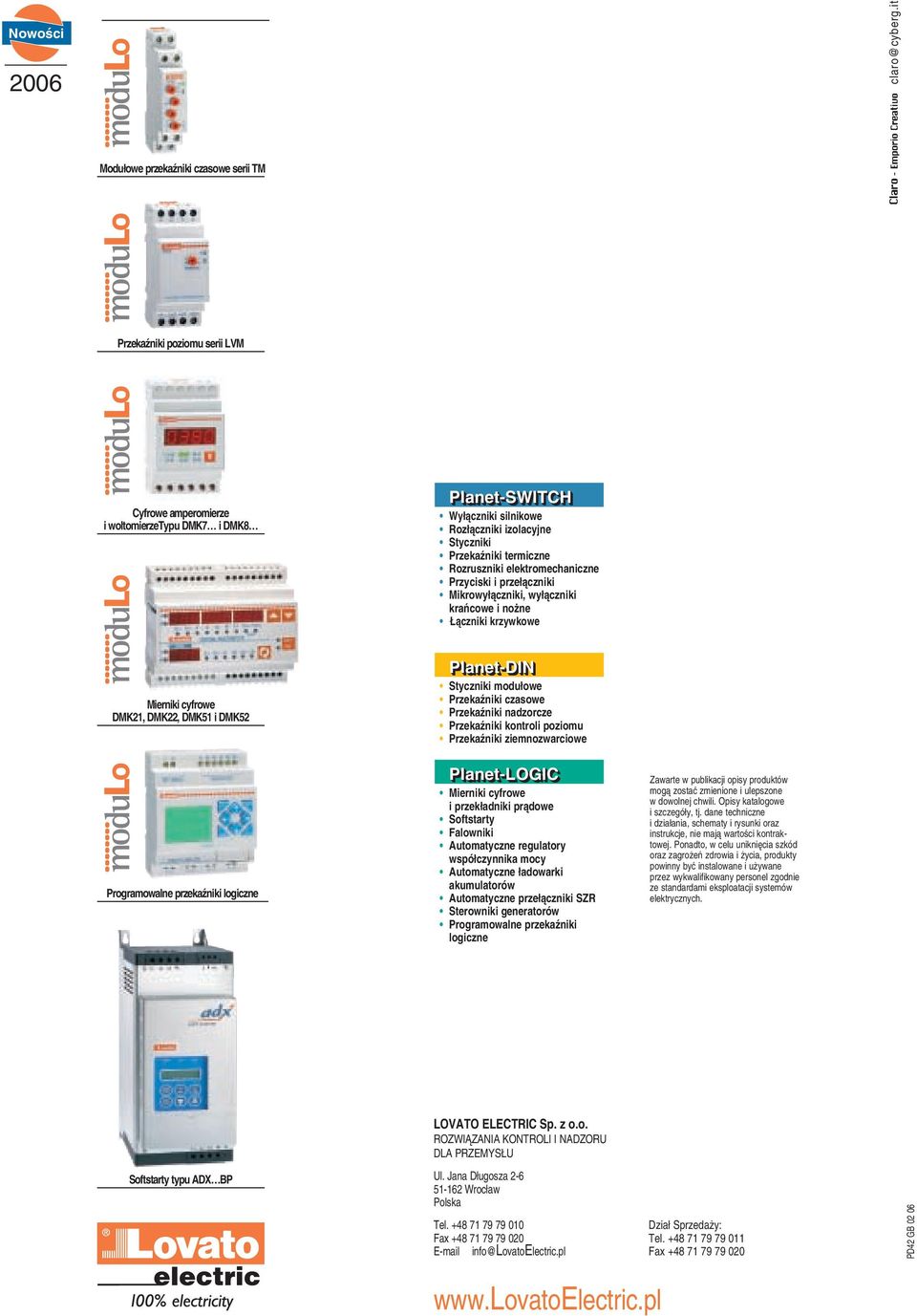 PrzekaŸniki termiczne Rozruszniki elektromechaniczne Przyciski i prze³¹czniki Mikrowy³¹czniki, wy³¹czniki krañcowe i no ne ¹czniki krzywkowe Mierniki cyfrowe DMK21, DMK, DMK51 i DMK52 Planet-DIN