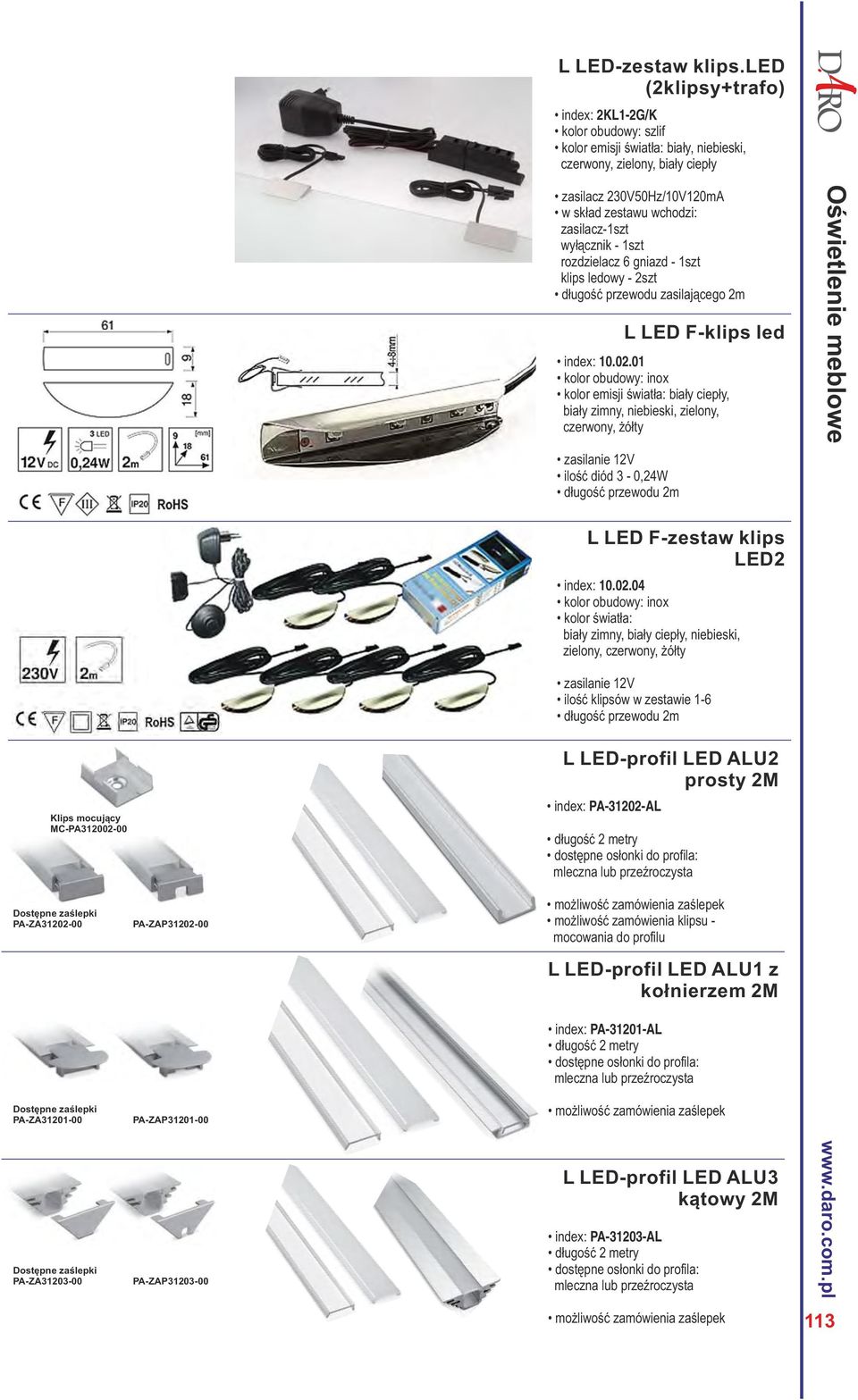 wyłącznik - 1szt rozdzielacz 6 gniazd - 1szt klips ledowy - 2szt długość przewodu zasilającego 2m L LED F-klips led index: 10.02.