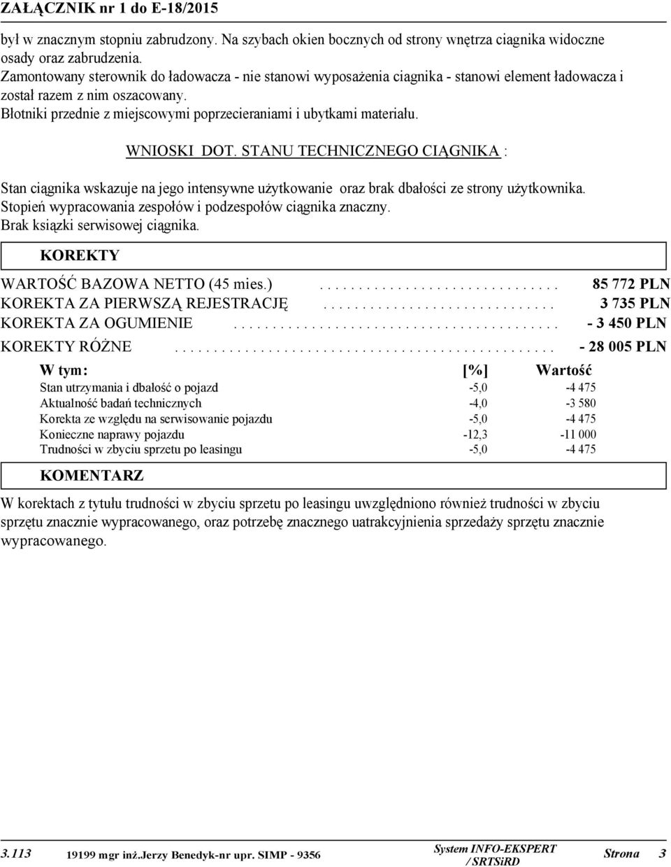 Błotniki przednie z miejscowymi poprzecieraniami i ubytkami materiału. WNIOSKI DOT.