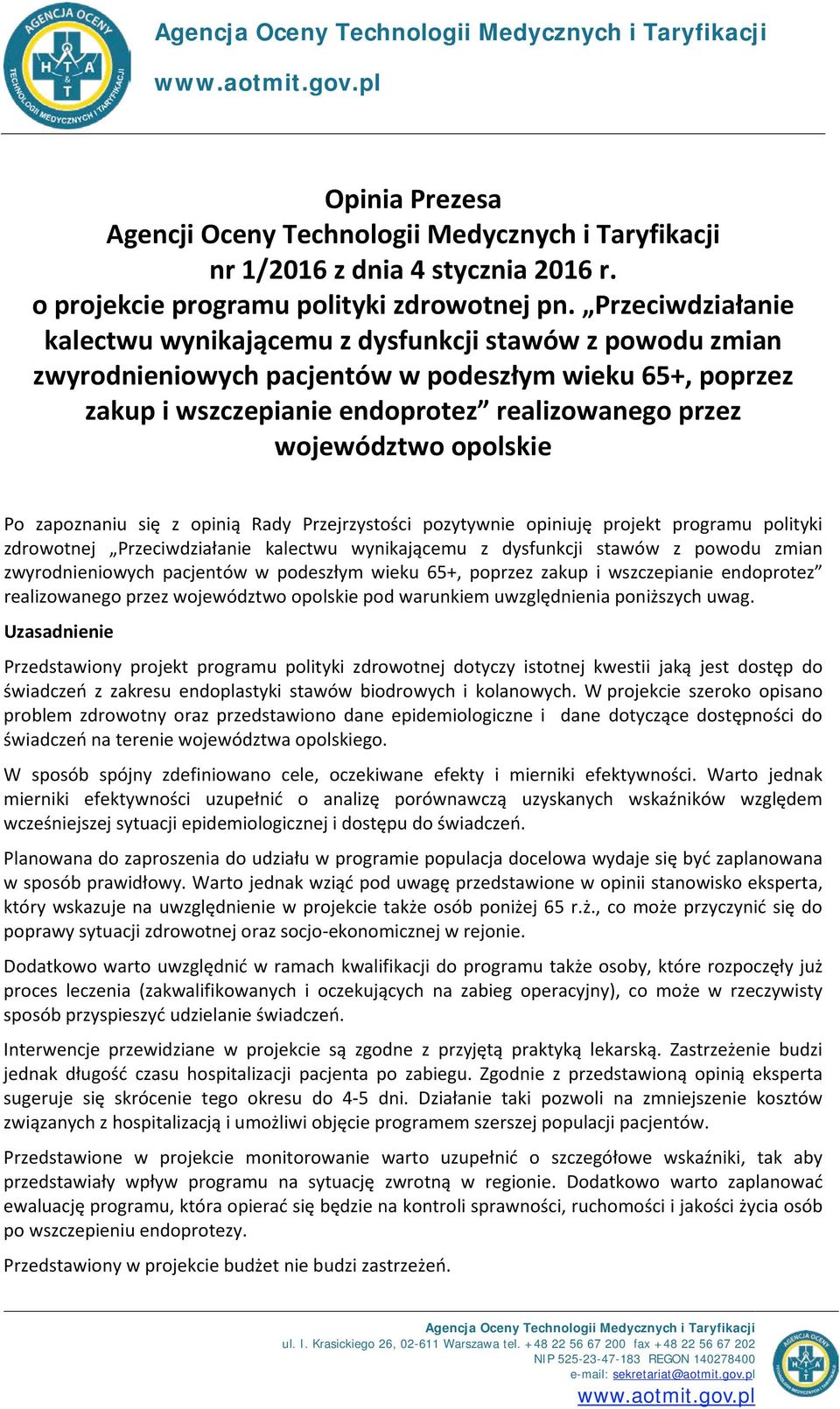 Przeciwdziałanie kalectwu wynikającemu z dysfunkcji stawów z powodu zmian zwyrodnieniowych pacjentów w podeszłym wieku 65+, poprzez zakup i wszczepianie endoprotez realizowanego przez województwo