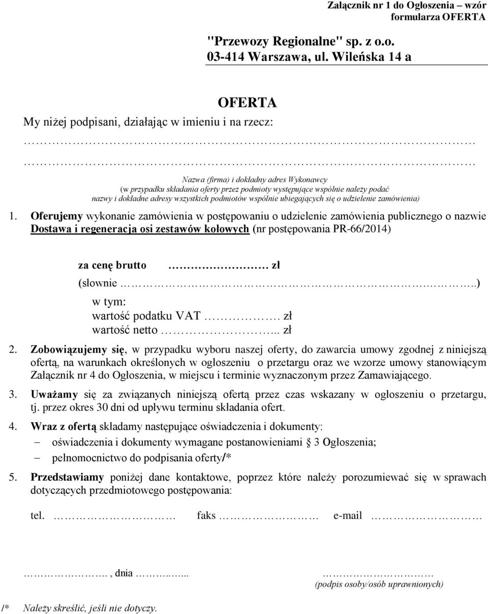 i dokładne adresy wszystkich podmiotów wspólnie ubiegających się o udzielenie zamówienia) 1.