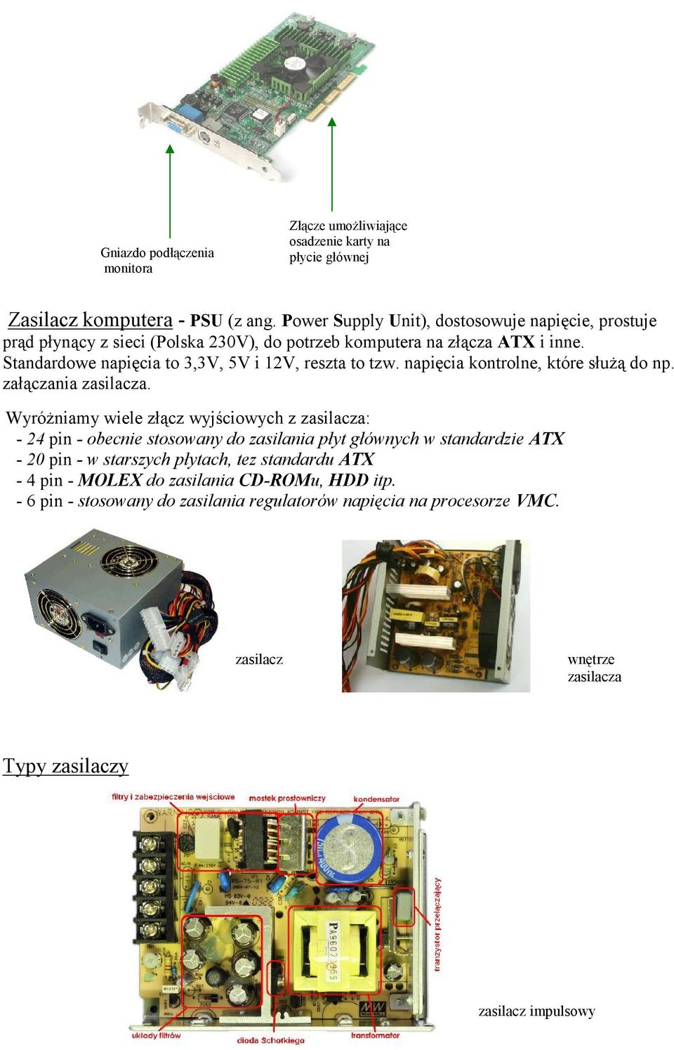 Standardowe napięcia to 3,3V, 5V i 12V, reszta to tzw. napięcia kontrolne, które służą do np. załączania zasilacza.