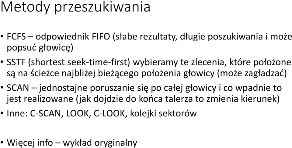 głowicy (może zagładzać) SCAN jednostajne poruszanie się po całej głowicy i co wpadnie to jest realizowane (jak