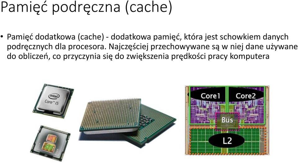 Najczęściej przechowywane są w niej dane używane do obliczeń,