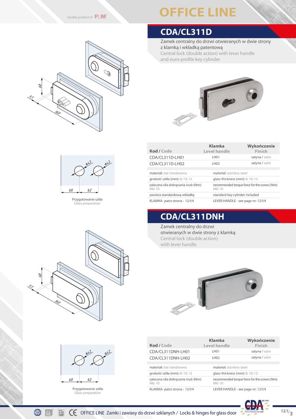 5 160 CDA/CL311D- CDA/CL311D- Level handle zawiera standardową wkładkę KLAMKA- patrz strona : 12/I/4 standard key cylinder included