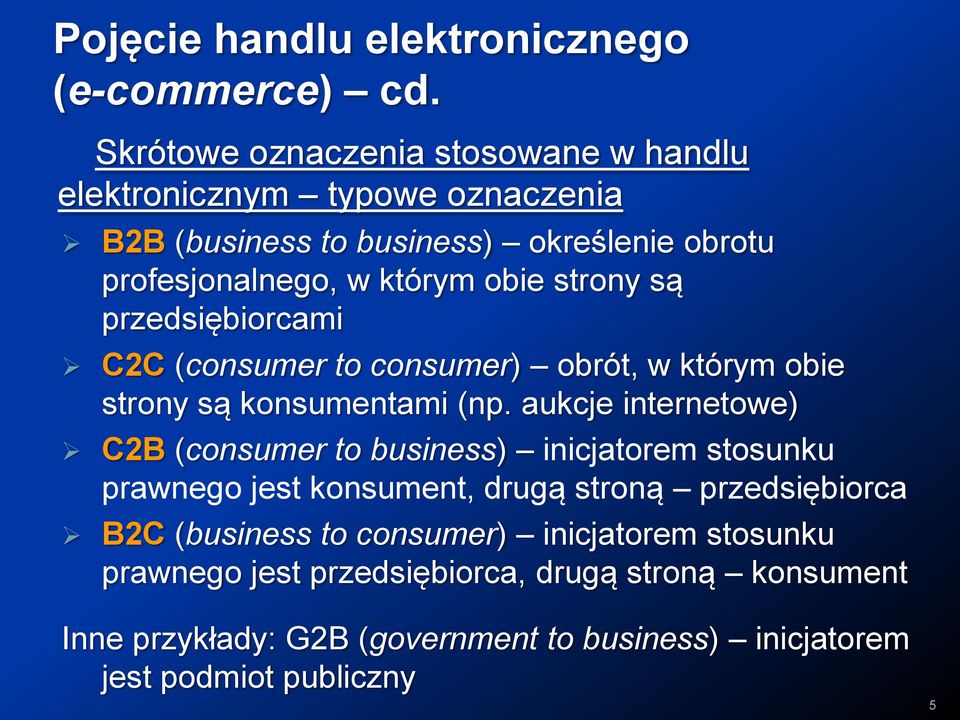 strony są przedsiębiorcami C2C (consumer to consumer) obrót, w którym obie strony są konsumentami (np.