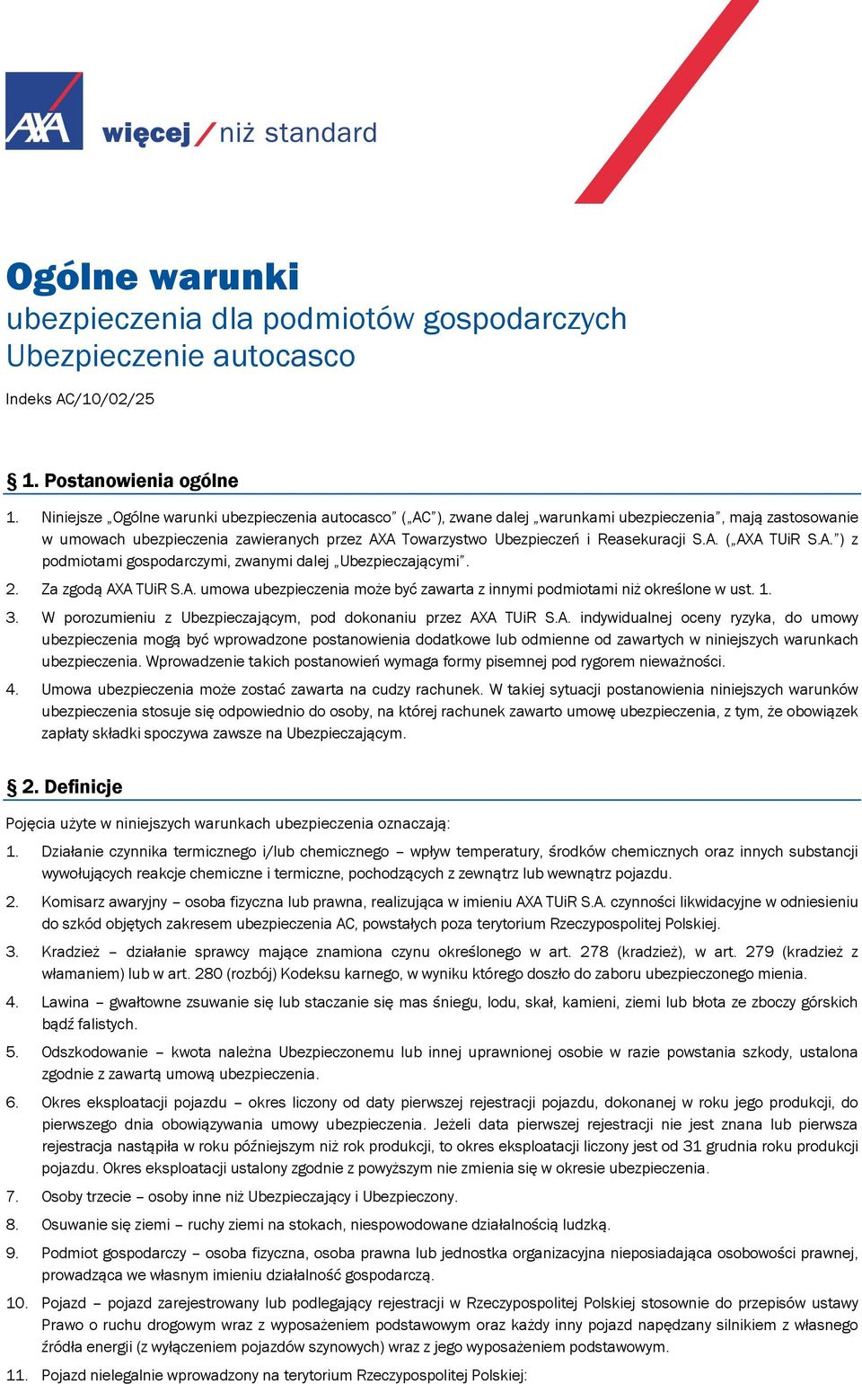 A. ( AXA TUiR S.A. ) z podmiotami gospodarczymi, zwanymi dalej Ubezpieczającymi. 2. Za zgodą AXA TUiR S.A. umowa ubezpieczenia może być zawarta z innymi podmiotami niż określone w ust. 1. 3.