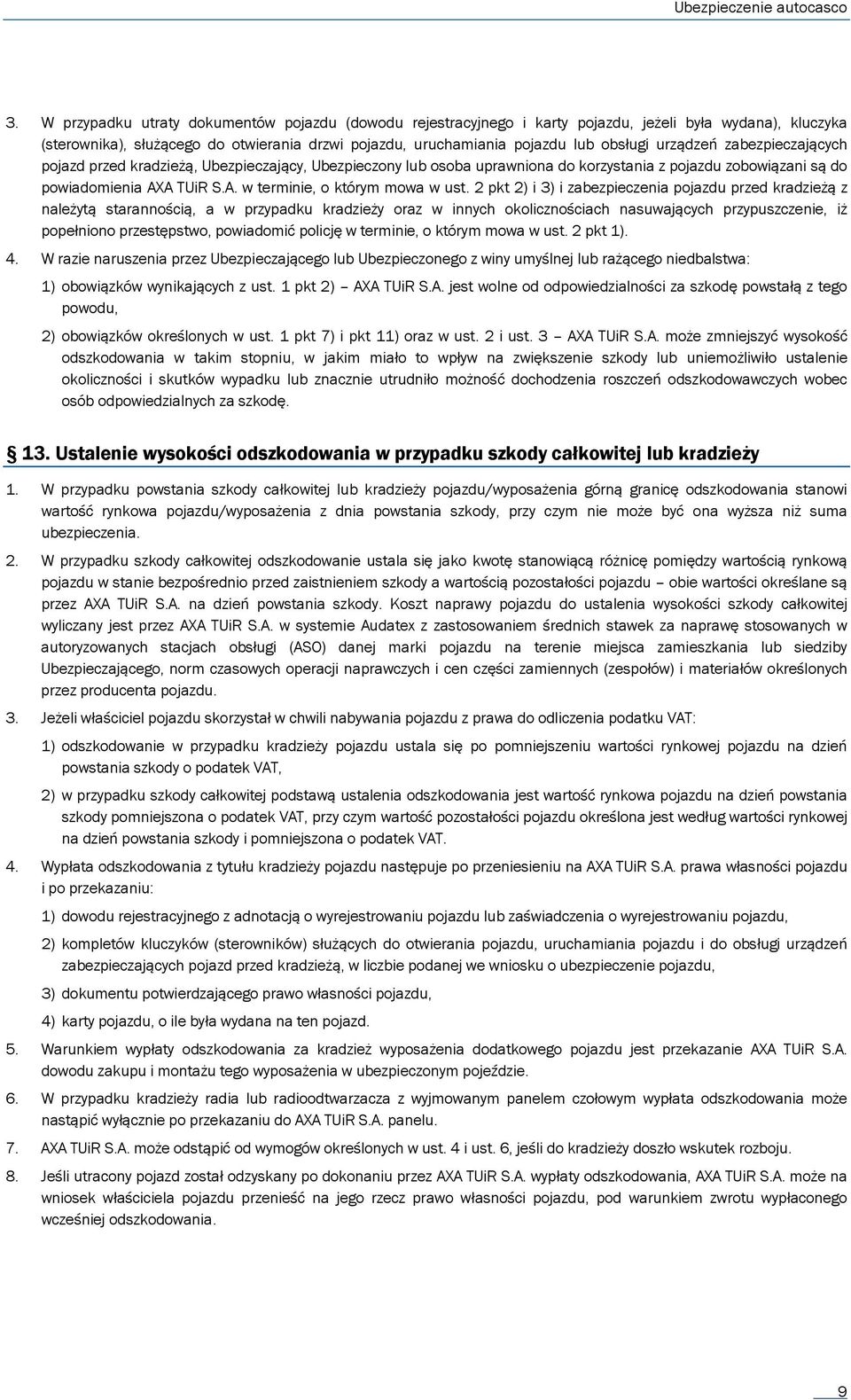 2 pkt 2) i 3) i zabezpieczenia pojazdu przed kradzieżą z należytą starannością, a w przypadku kradzieży oraz w innych okolicznościach nasuwających przypuszczenie, iż popełniono przestępstwo,