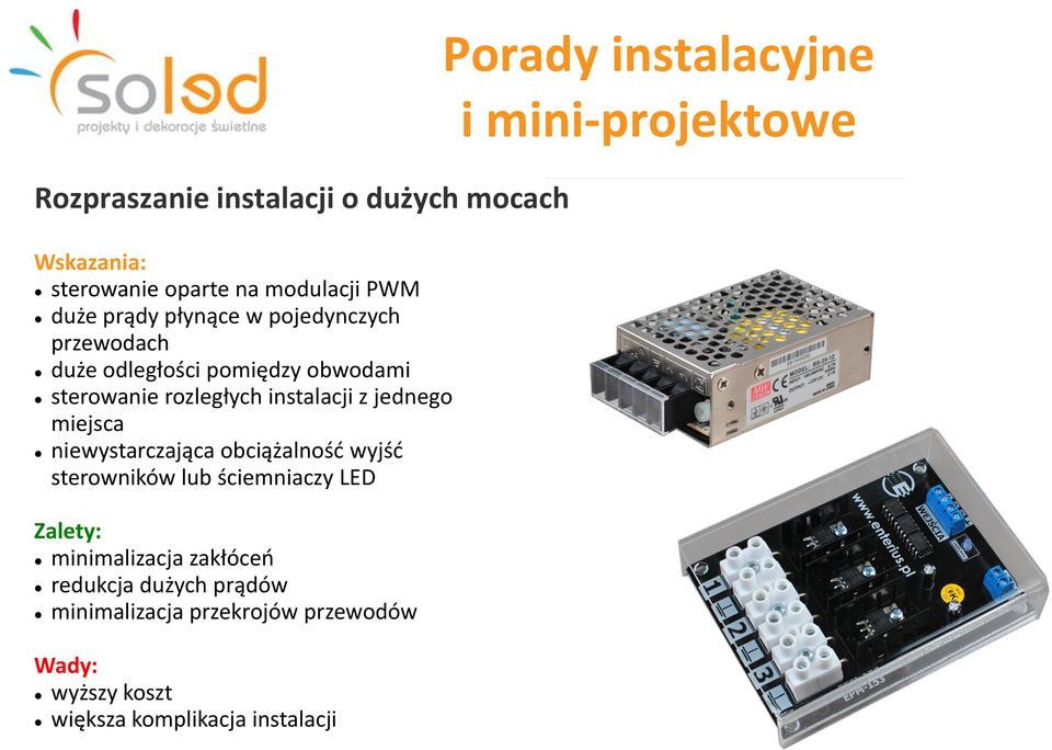 niewystarczająca obciążalność wyjść sterowników lub ściemniaczy LED Zalety: minimalizacja zakłóceń redukcja