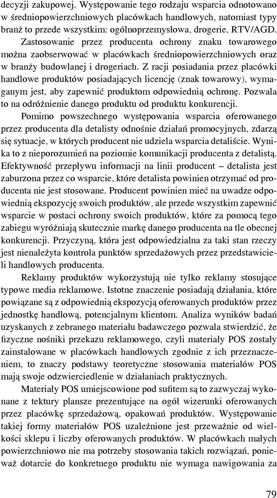 Z racji posiadania przez placówki handlowe produktów posiadających licencję (znak towarowy), wymaganym jest, aby zapewnić produktom odpowiednią ochronę.