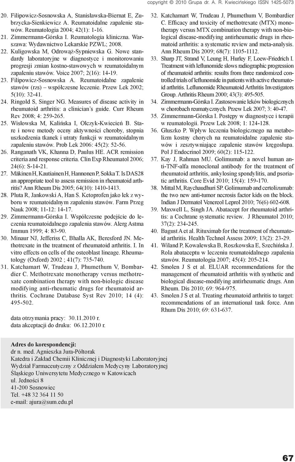 Nowe standardy laboratoryjne w diagnostyce i monitorowaniu progresji zmian kostno-stawowych w reumatoidalnym zapaleniu stawów. Voice 2007; 2(16): 14-19. 23. Filipowicz-Sosnowska A.