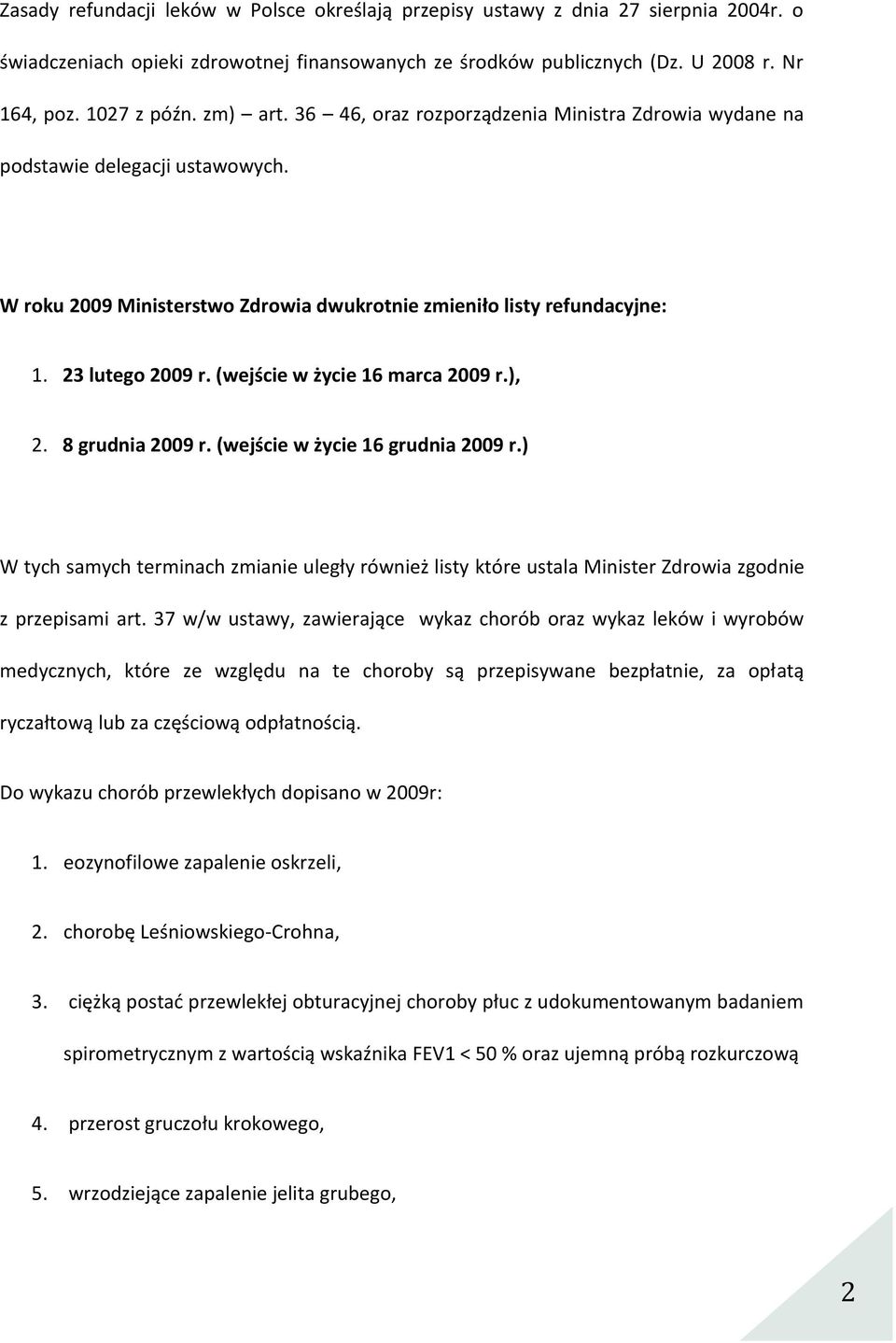 (wejście w życie 16 marca 2009 r.), 2. 8 grudnia 2009 r. (wejście w życie 16 grudnia 2009 r.