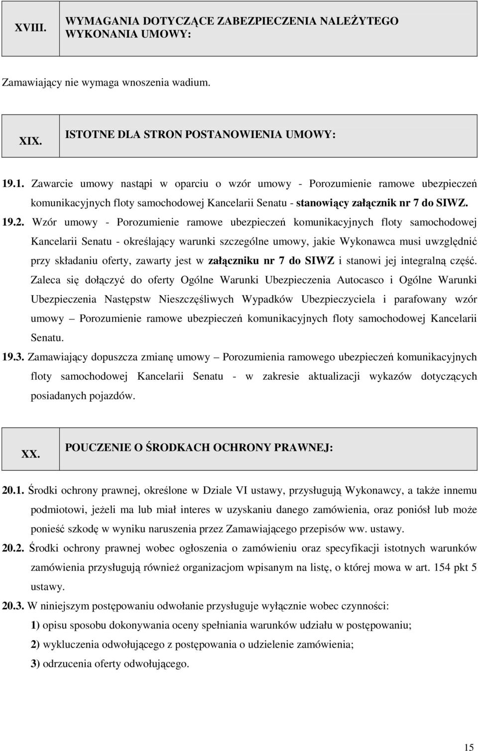 Wzór umowy - Porozumienie ramowe ubezpieczeń komunikacyjnych floty samochodowej Kancelarii Senatu - określający warunki szczególne umowy, jakie Wykonawca musi uwzględnić przy składaniu oferty,