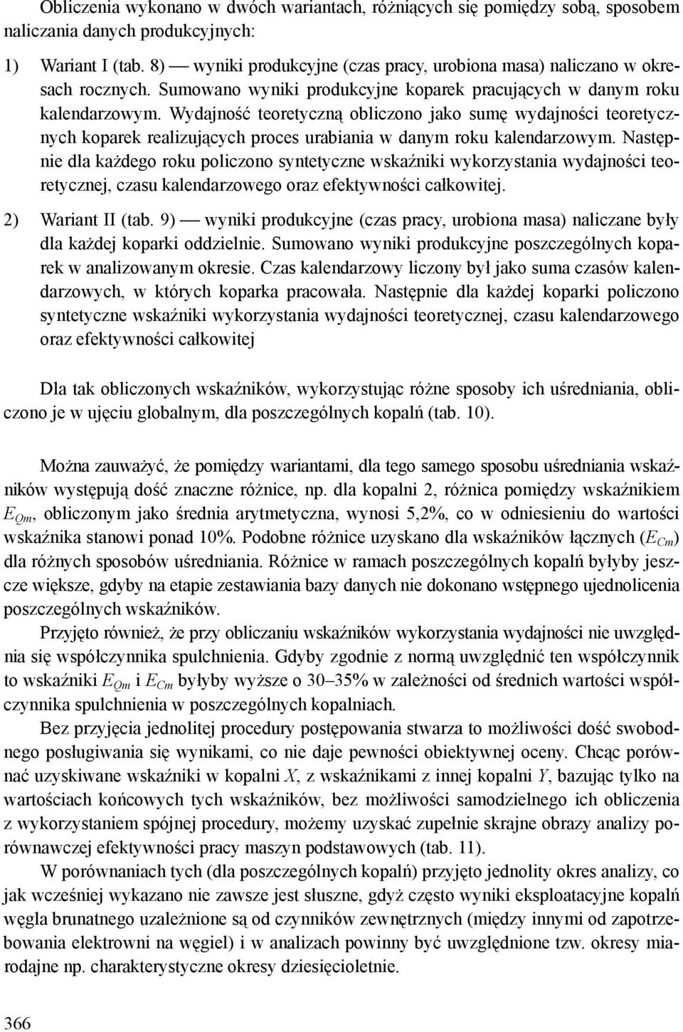 Wydajność teoretyczną obliczono jako sumę wydajności teoretycznych koparek realizujących proces urabiania w danym roku kalendarzowym.