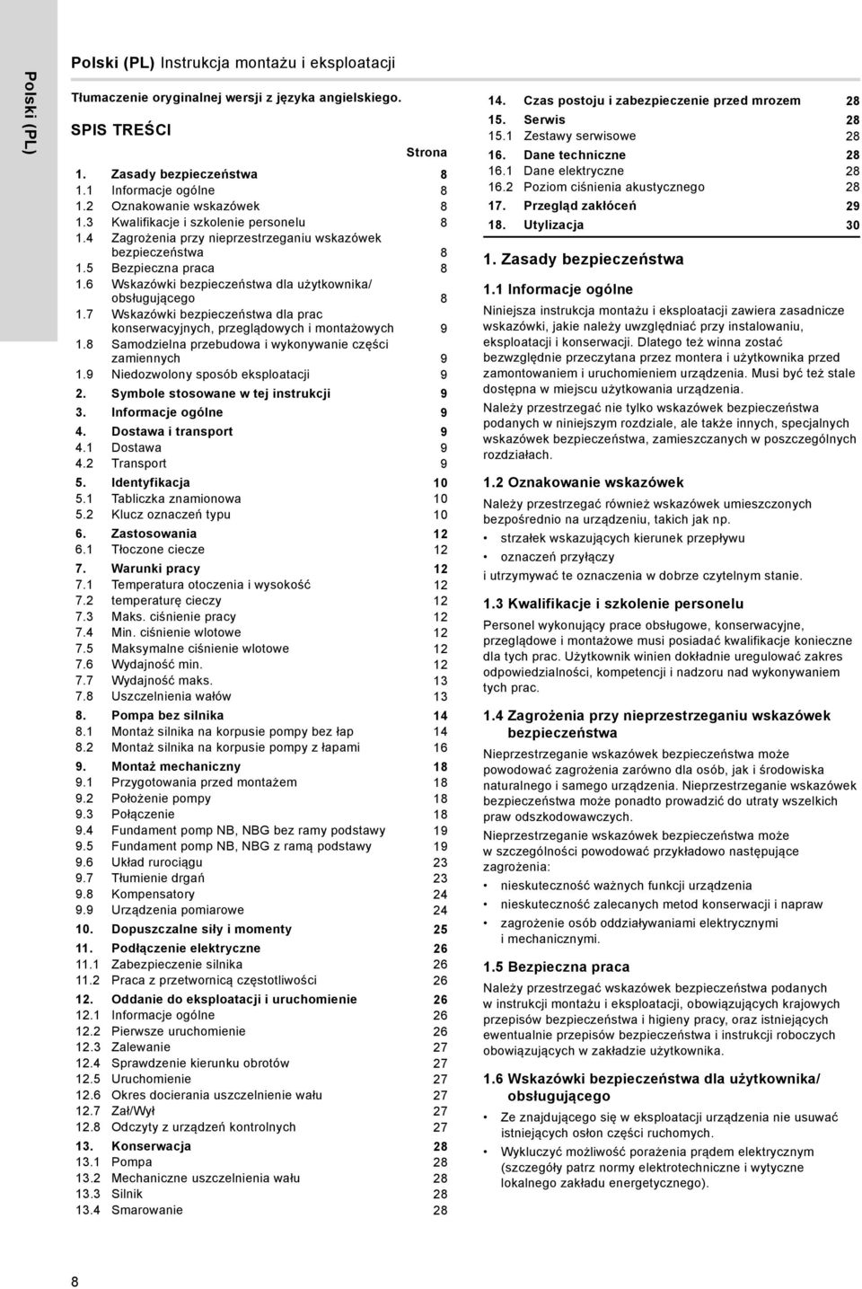 6 Wskazówki bezpieczeństwa dla użytkownika/ obsługującego 8 1.7 Wskazówki bezpieczeństwa dla prac konserwacyjnych, przeglądowych i montażowych 9 1.