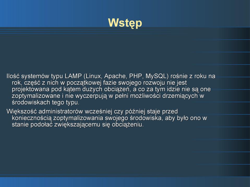 wyczerpują w pełni możliwości drzemiących w środowiskach tego typu.