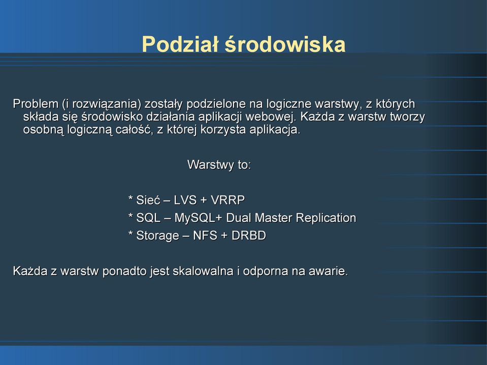 Każda z warstw tworzy osobną logiczną całość, z której korzysta aplikacja.