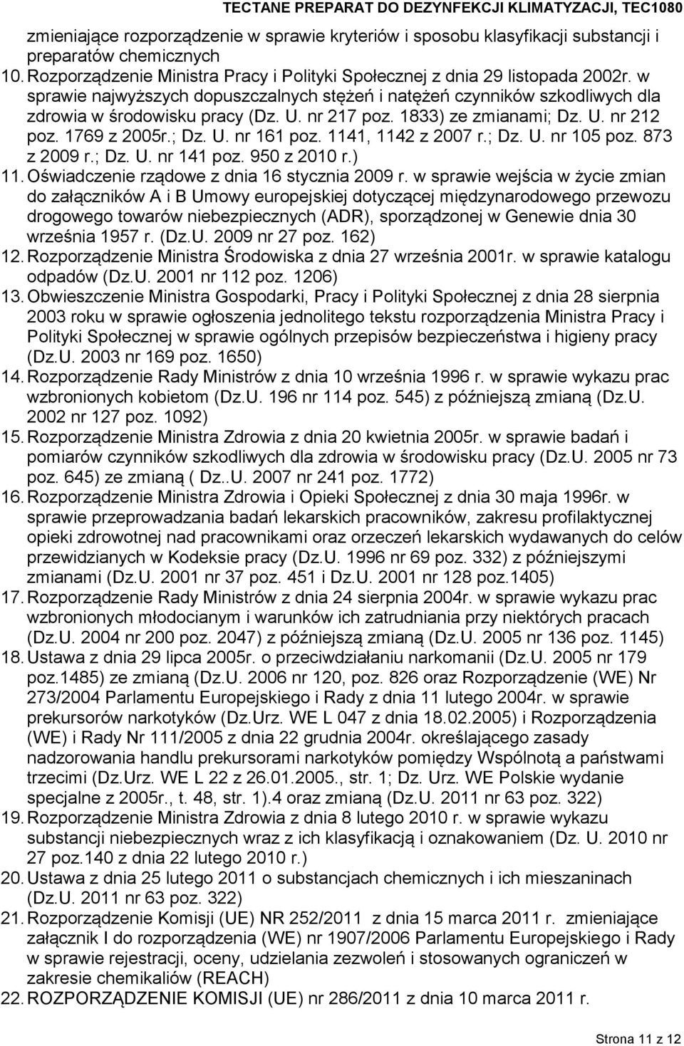 1141, 1142 z 2007 r.; Dz. U. nr 105 poz. 873 z 2009 r.; Dz. U. nr 141 poz. 950 z 2010 r.) 11. Oświadczenie rządowe z dnia 16 stycznia 2009 r.