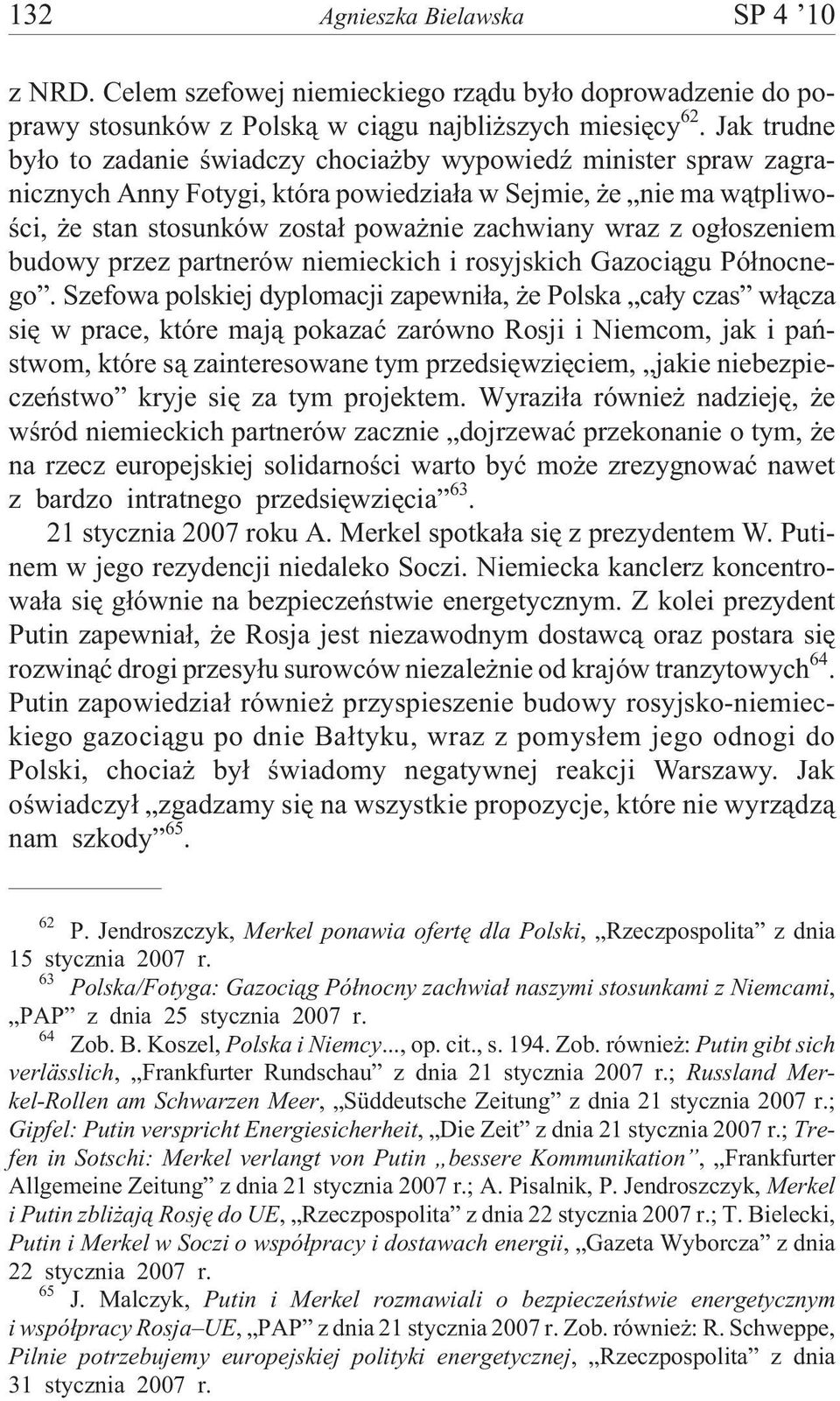 og³oszeniem budowy przez partnerów niemieckich i rosyjskich Gazoci¹gu Pó³nocnego.