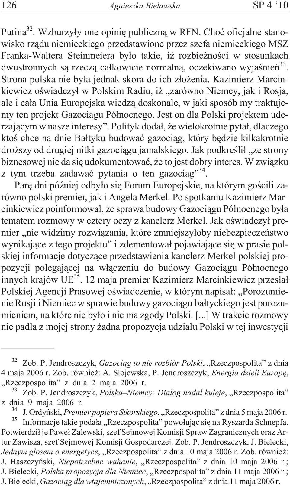 oczekiwano wyjaœnieñ 33. Strona polska nie by³a jednak skora do ich z³o enia.