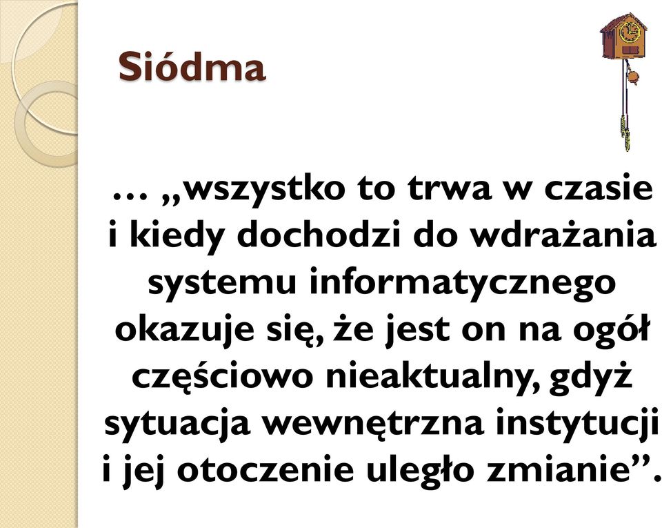 jest on na ogół częściowo nieaktualny, gdyż sytuacja