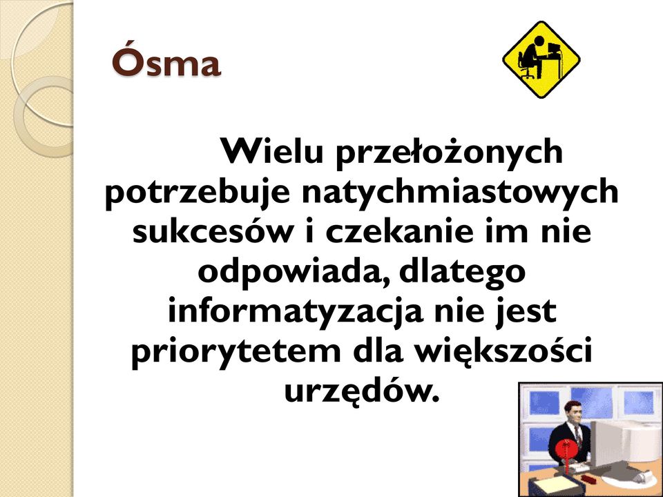 nie odpowiada, dlatego informatyzacja